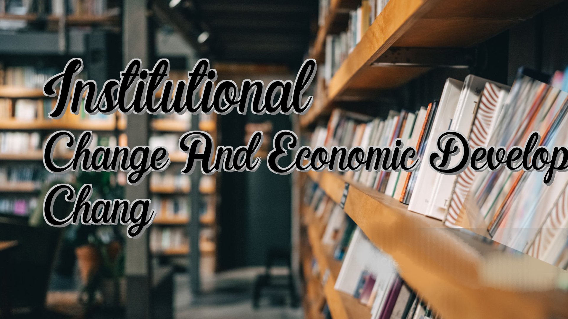 cover-Institutional Change And Economic Development Chang