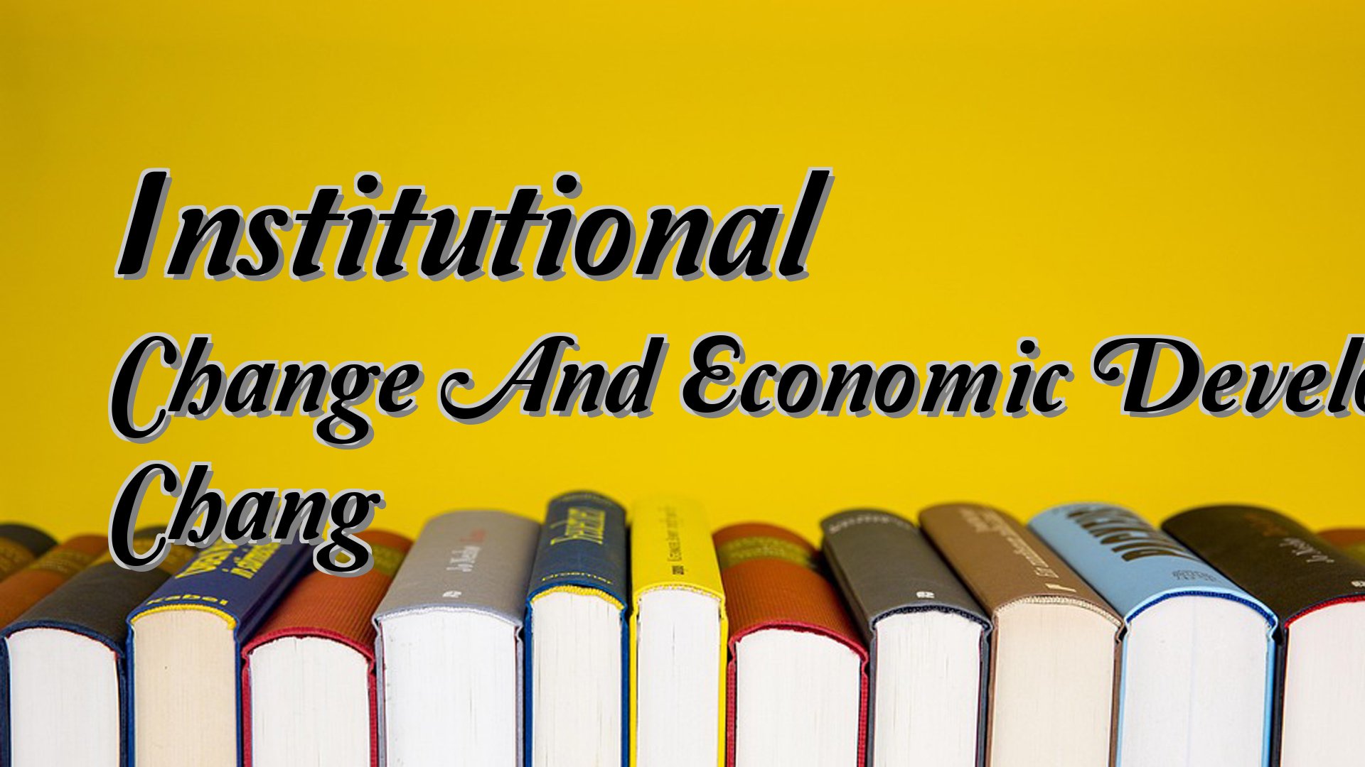 Cover image for Institutional Change And Economic Development Chang