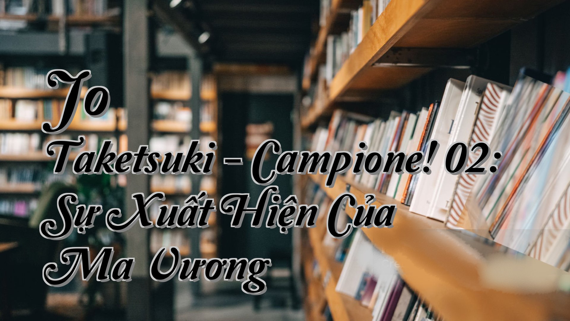 cover-Jo Taketsuki - Campione! 02: Sự Xuất Hiện Của Ma Vương