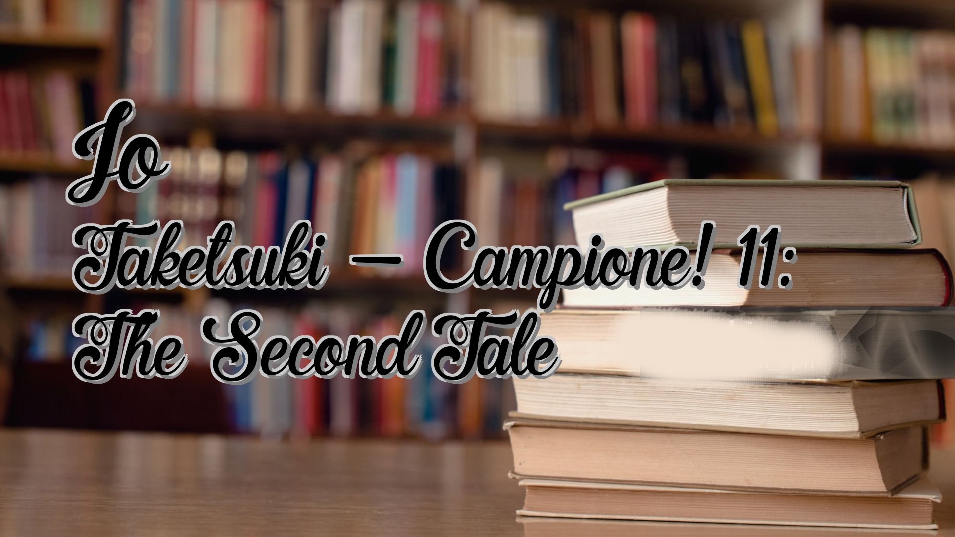 cover-Jo Taketsuki - Campione! 11: The Second Tale
