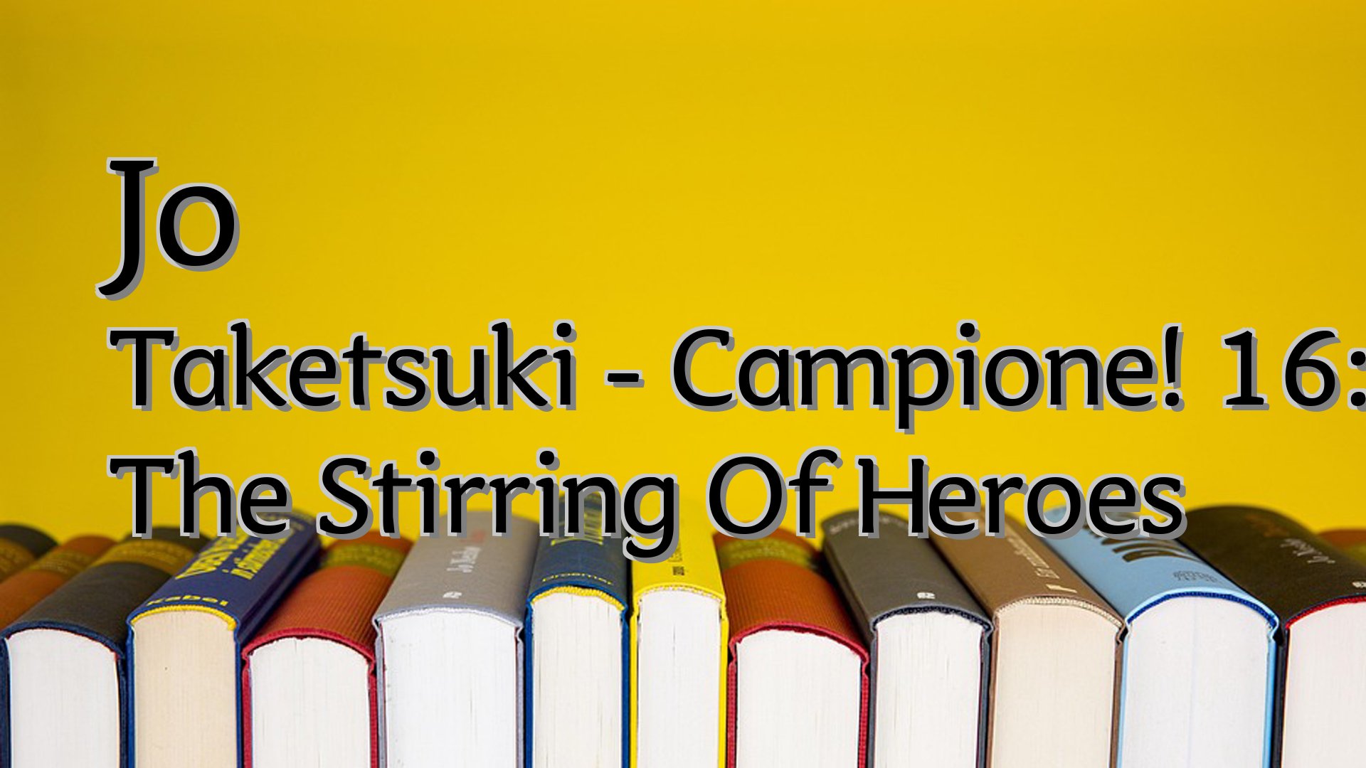cover-Jo Taketsuki - Campione! 16: The Stirring Of Heroes