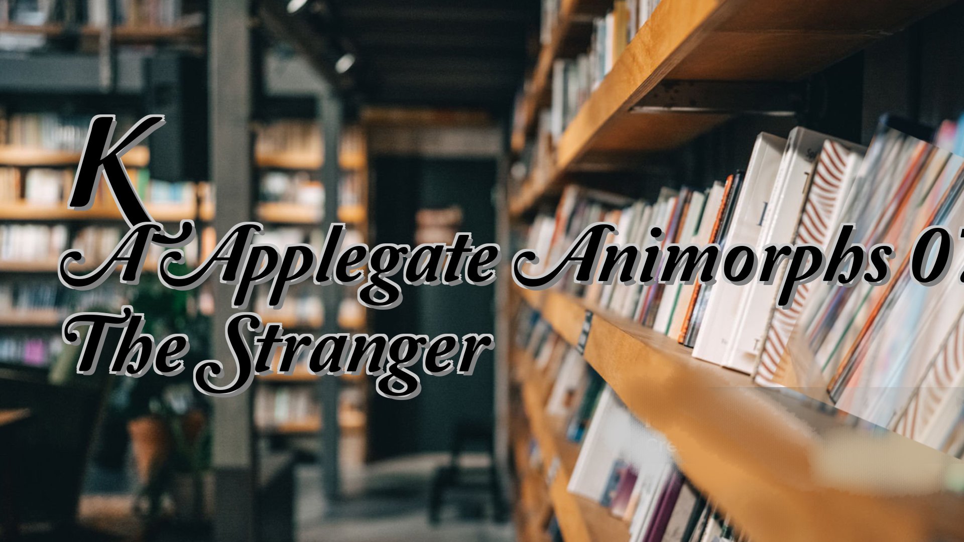 cover-K A Applegate Animorphs 07 The Stranger