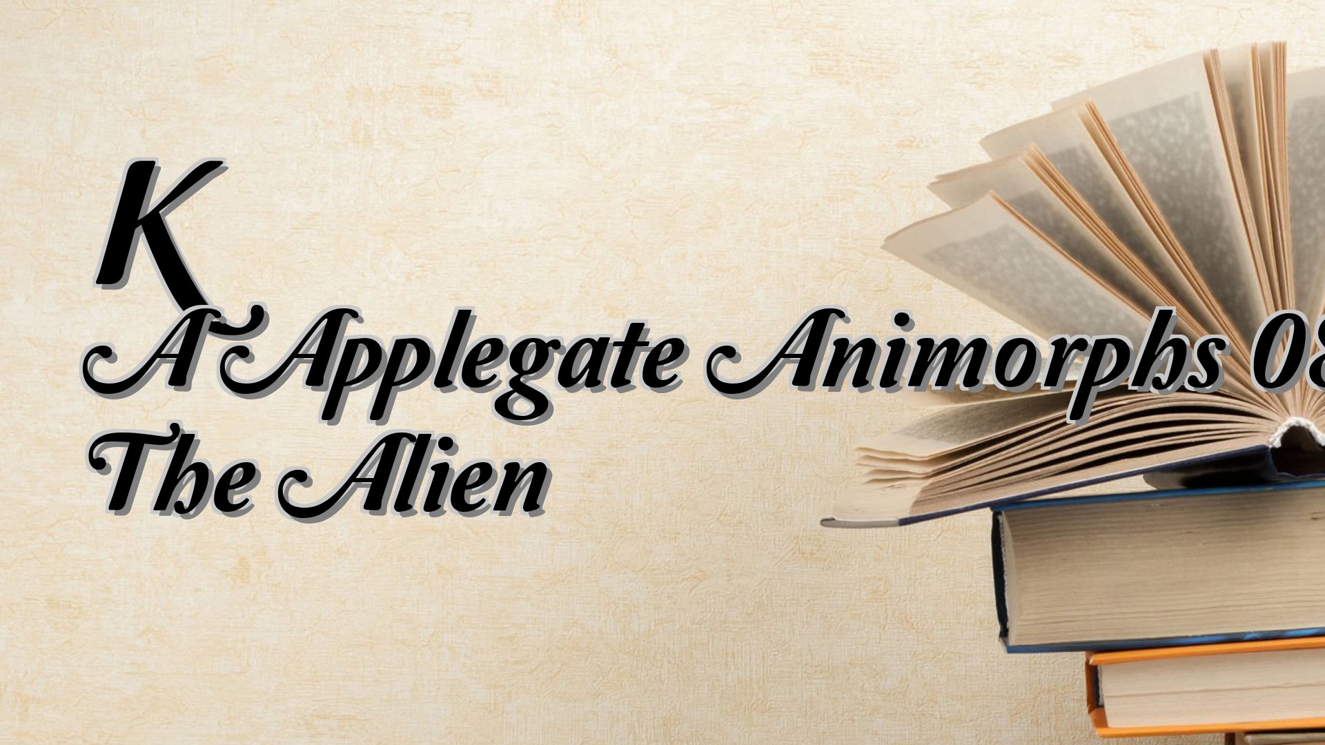 cover-K A Applegate Animorphs 08 The Alien