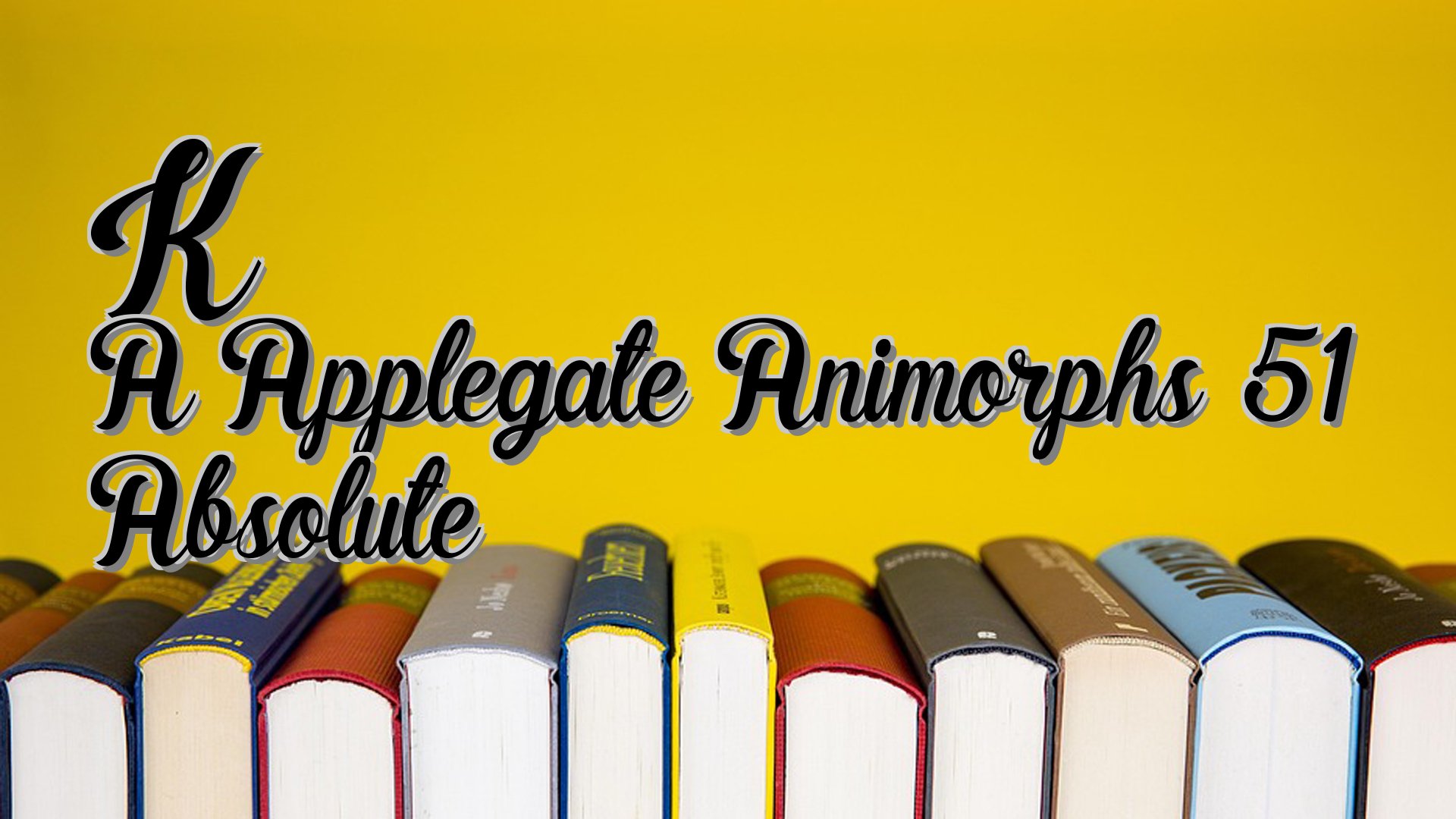 cover-K A Applegate Animorphs 51 Absolute