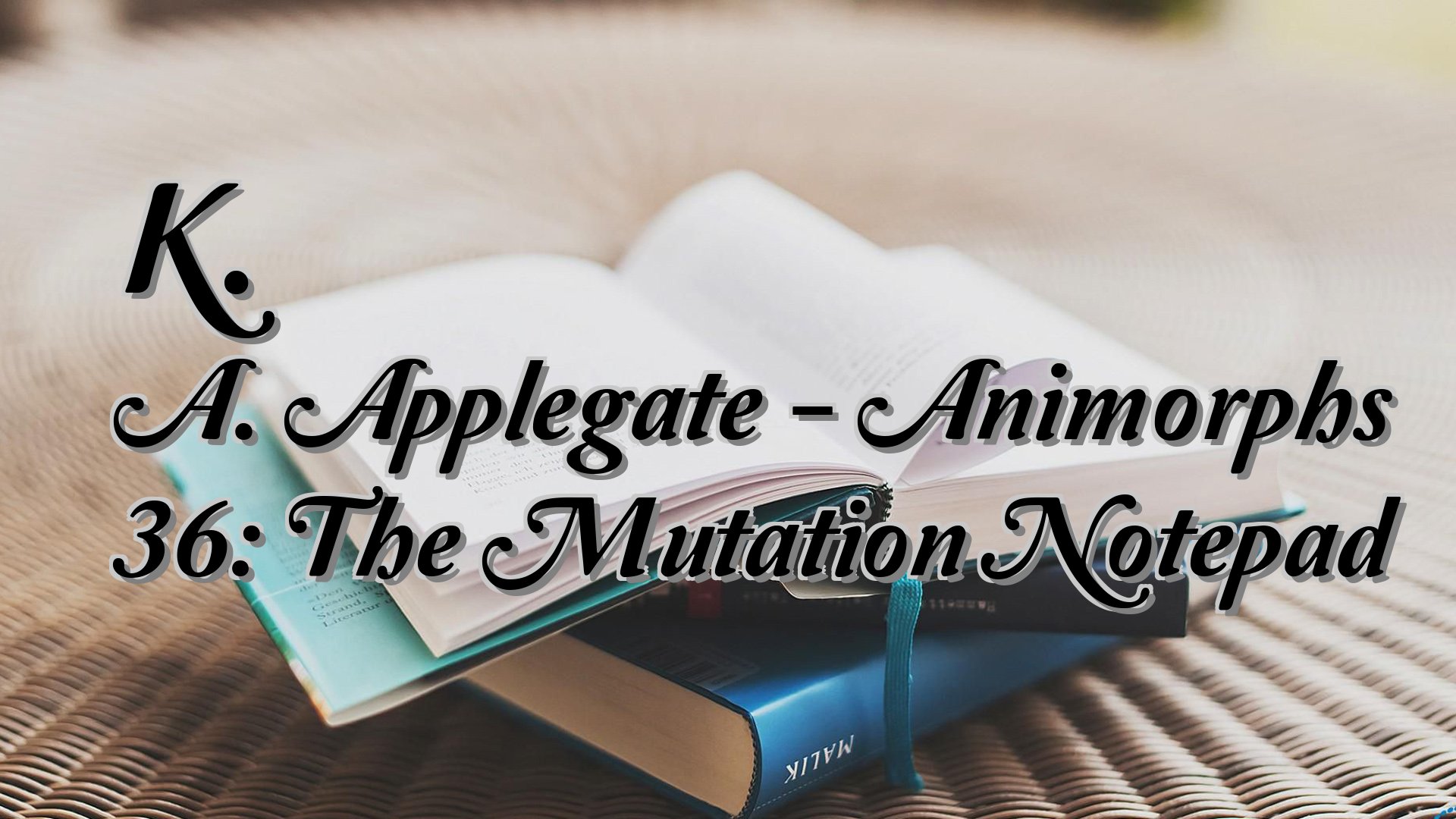 cover-K. A. Applegate - Animorphs 36: The Mutation Notepad
