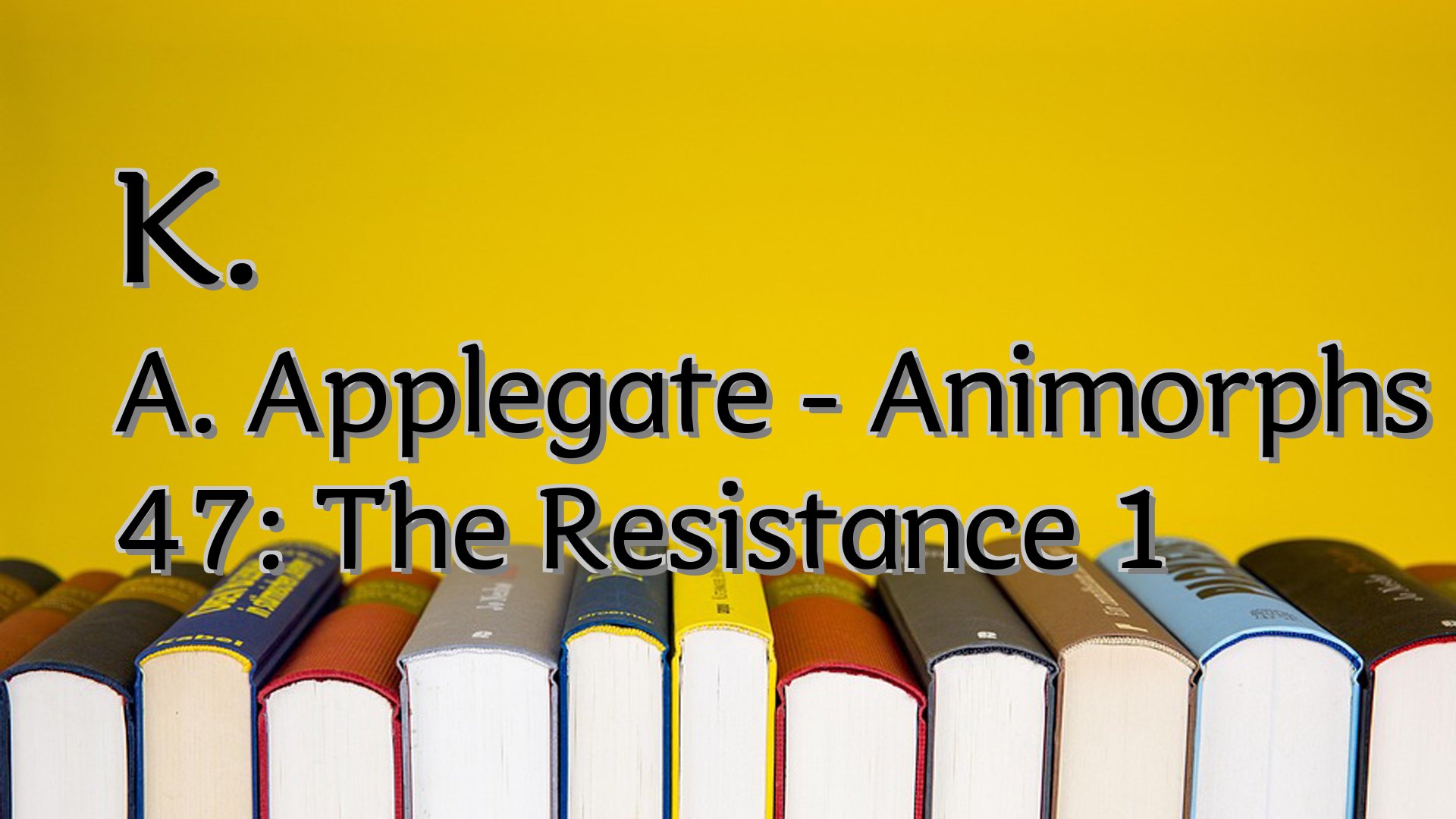 cover-K. A. Applegate - Animorphs 47: The Resistance 1