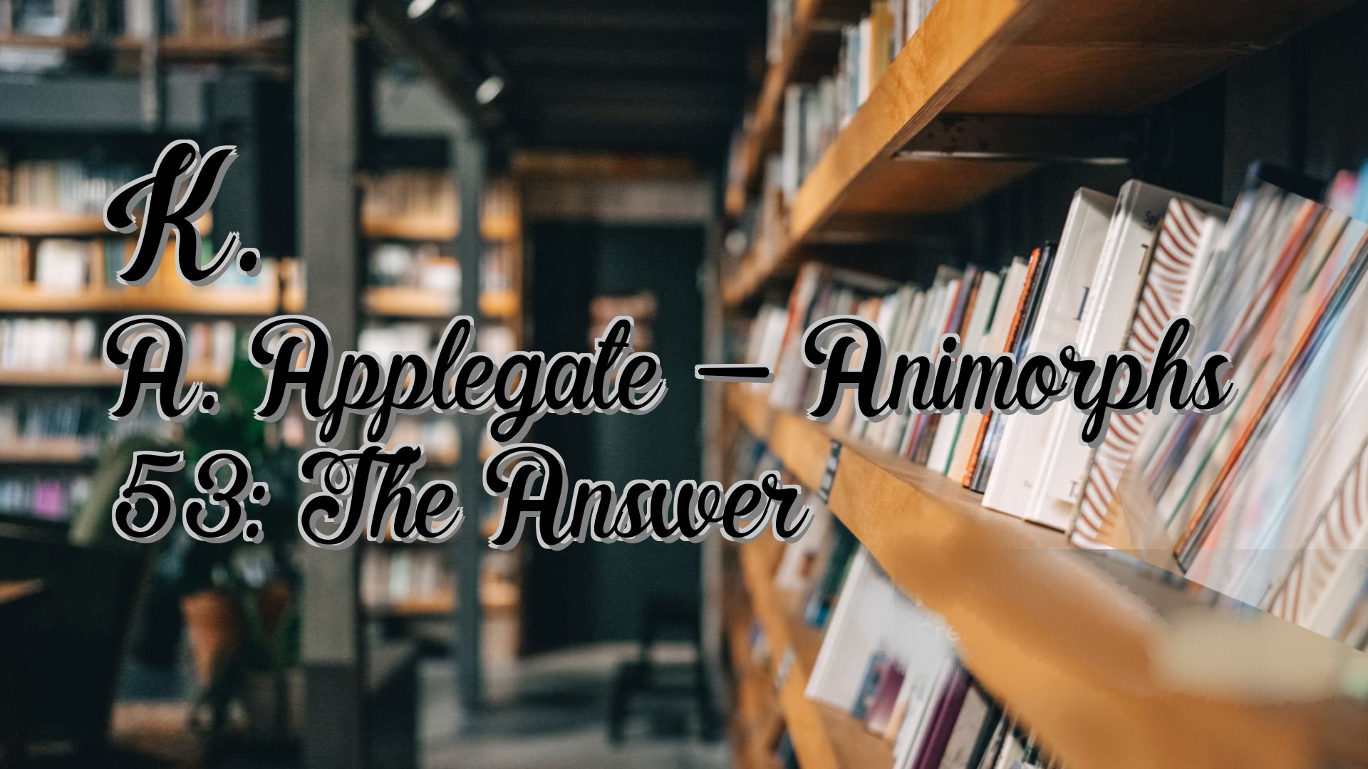 cover-K. A. Applegate - Animorphs 53: The Answer