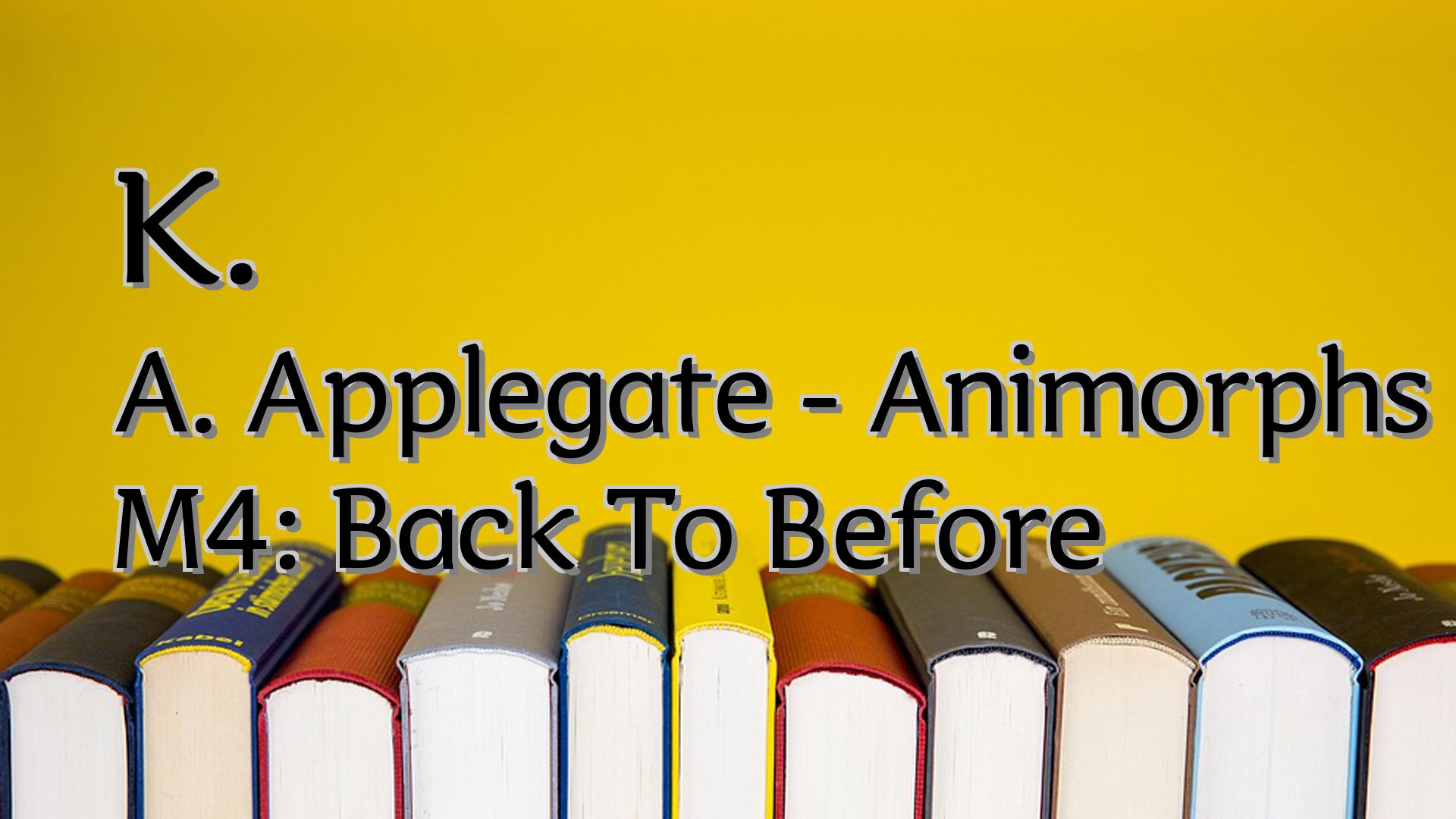 cover-K. A. Applegate - Animorphs M4: Back To Before