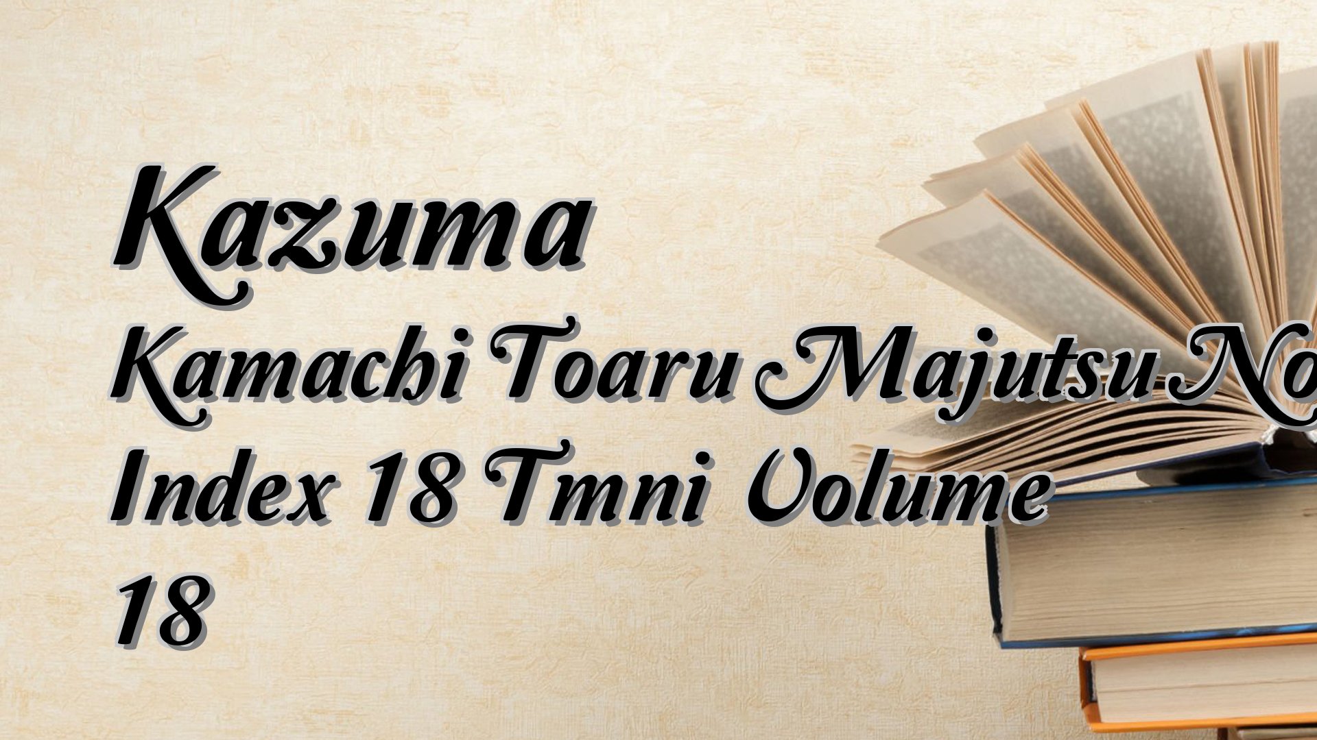 cover-Kazuma Kamachi Toaru Majutsu No Index 18 Tmni Volume 18