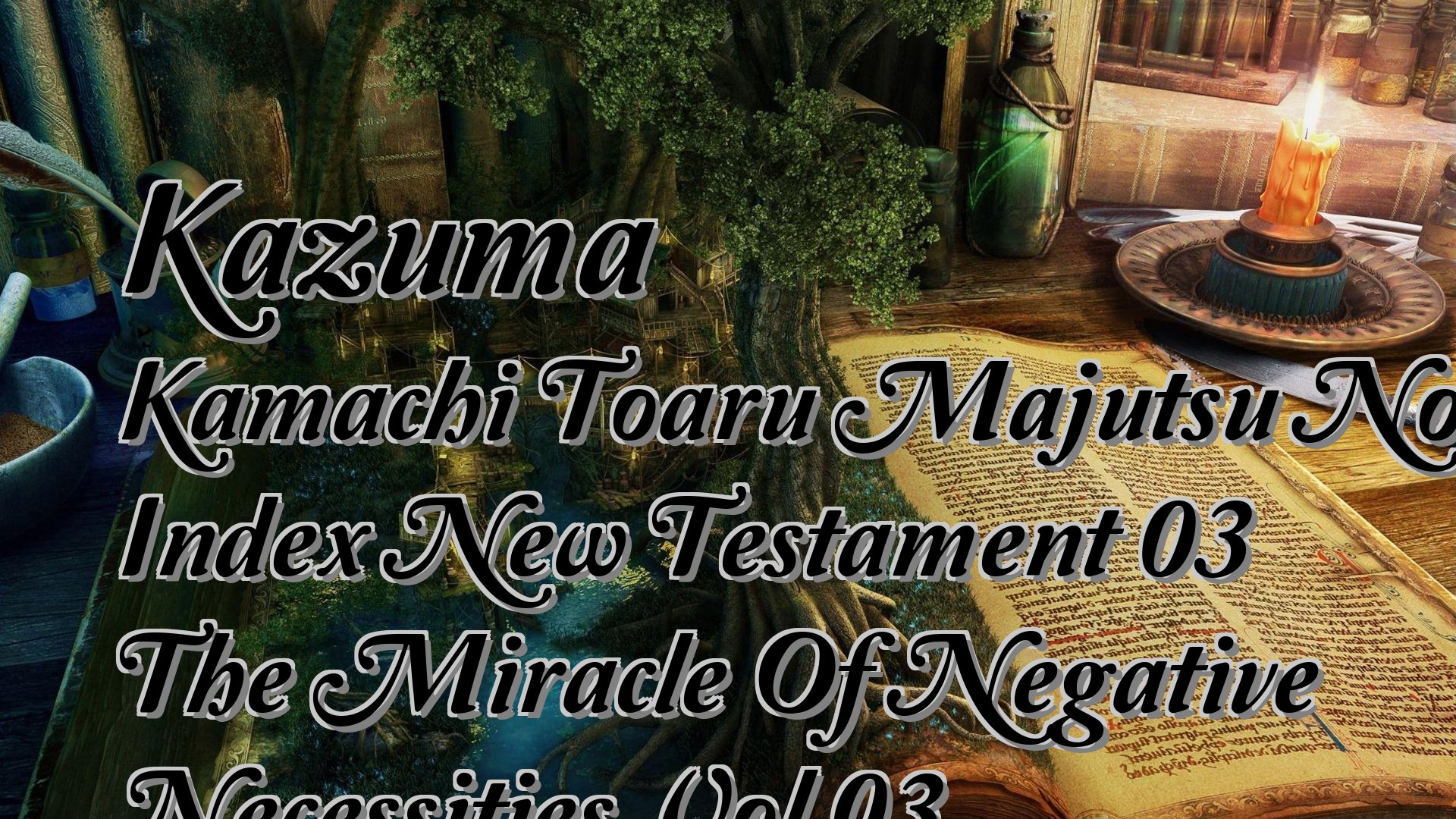 cover-Kazuma Kamachi Toaru Majutsu No Index New Testament 03 The Miracle Of Negative Necessities Vol 03