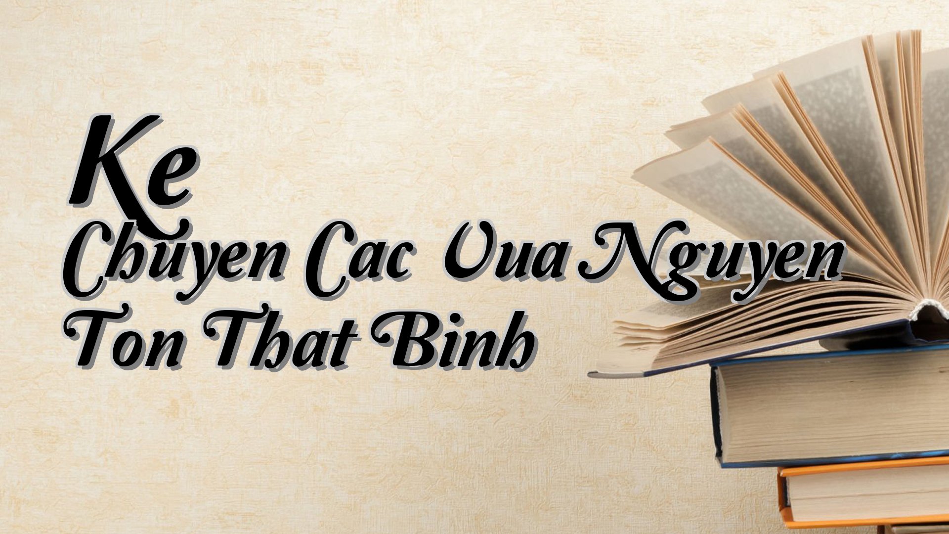 cover-Ke Chuyen Cac Vua Nguyen Ton That Binh