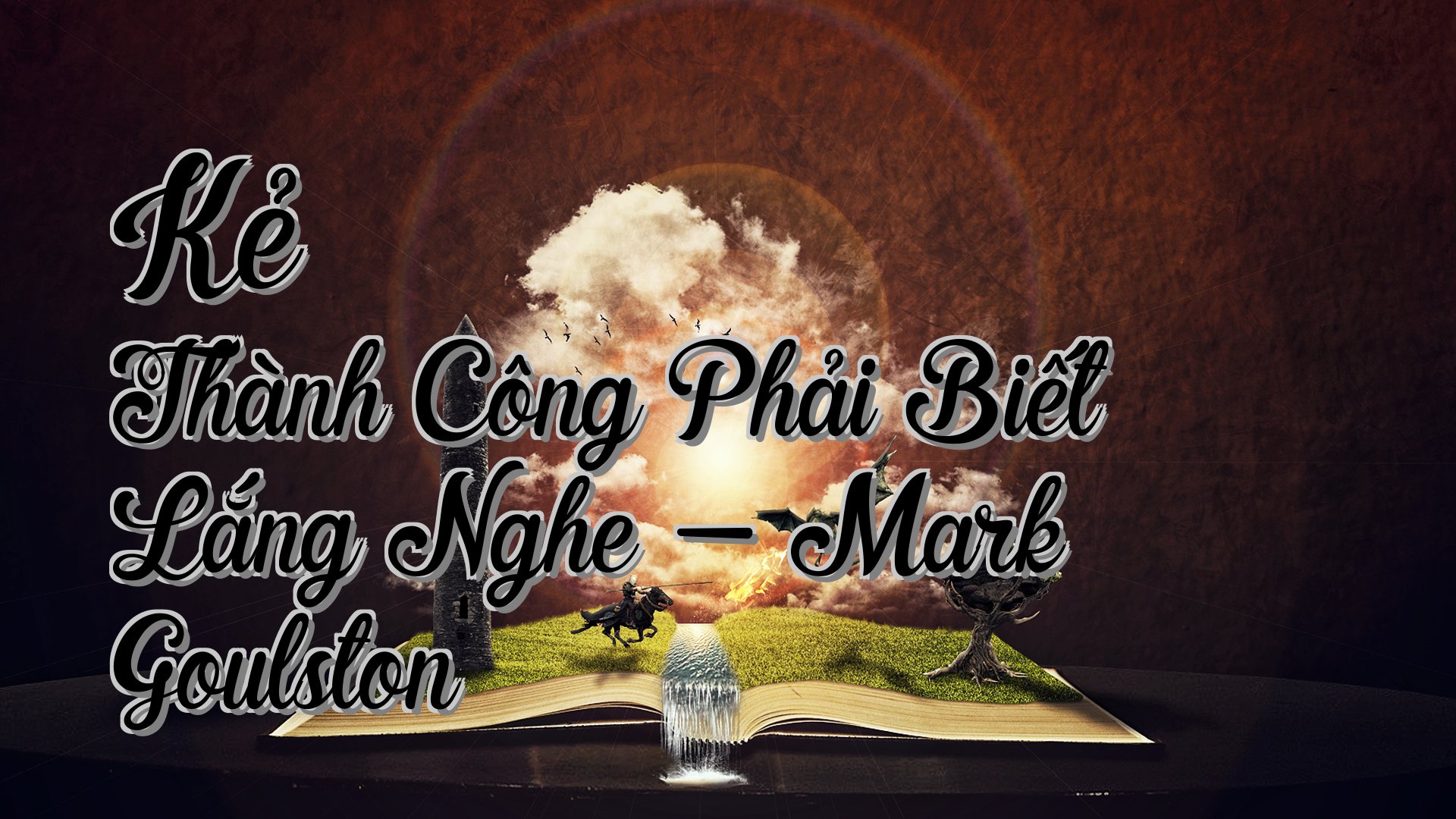 cover-Kẻ Thành Công Phải Biết Lắng Nghe - Mark Goulston