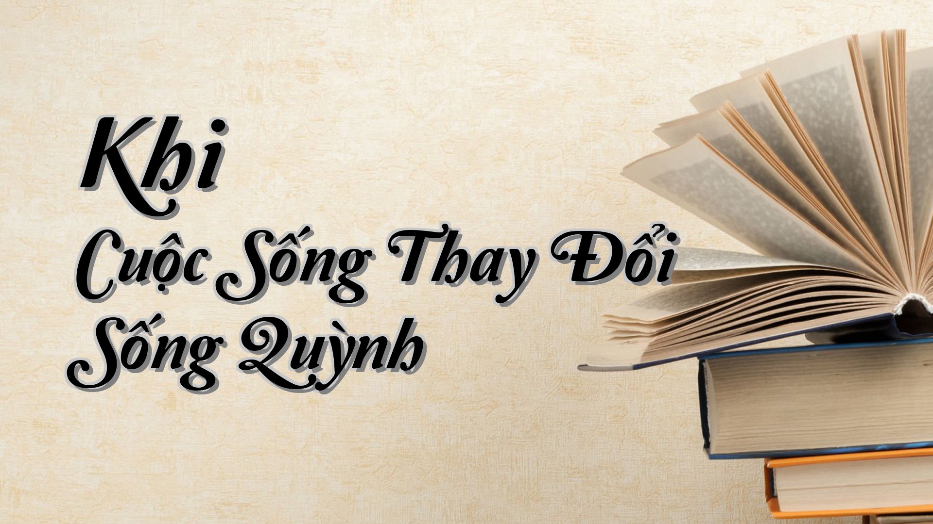 cover-Khi Cuộc Sống Thay Đổi Sống Quỳnh