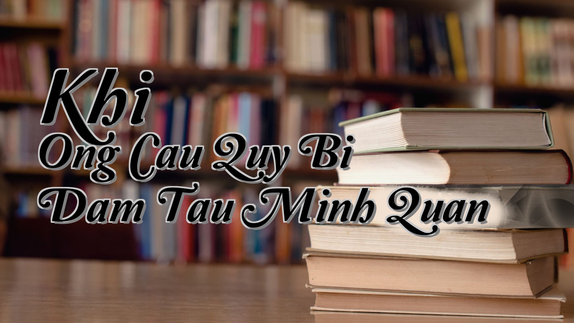 cover-Khi Ong Cau Quy Bi Dam Tau Minh Quan