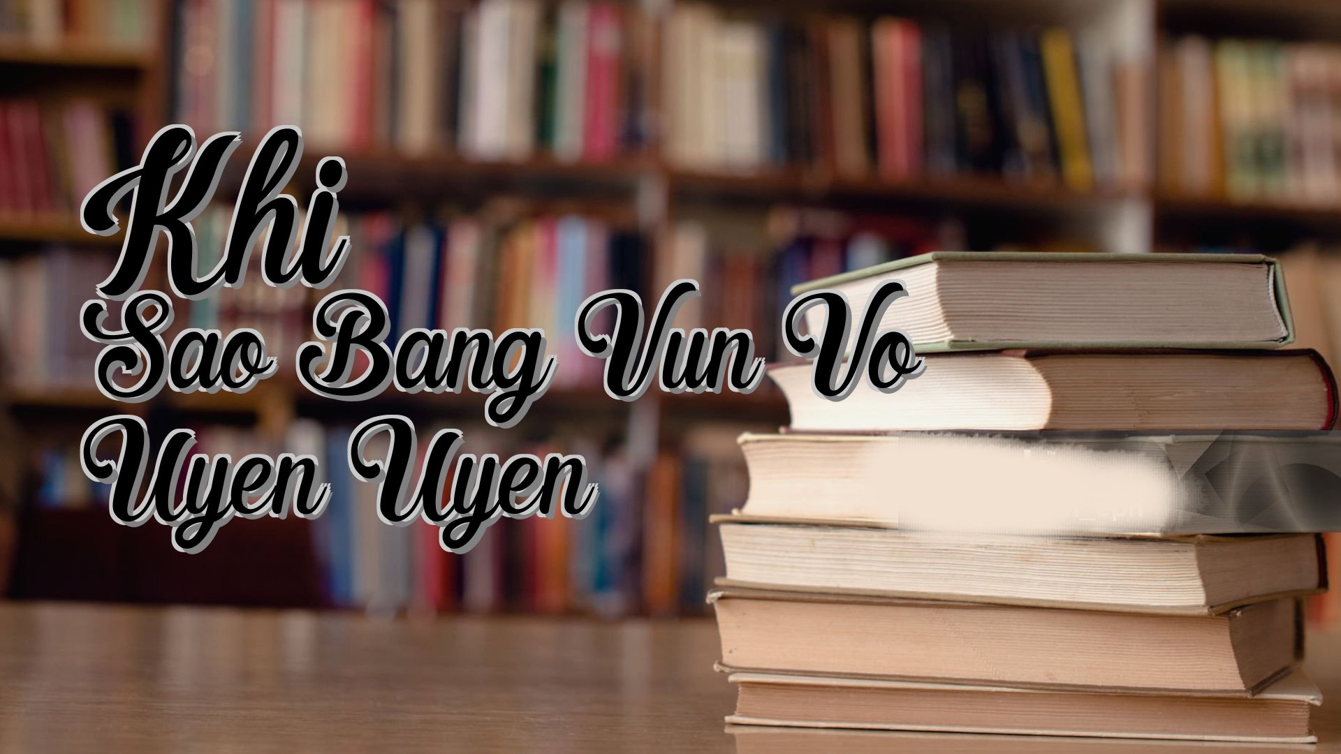 cover-Khi Sao Bang Vun Vo Uyen Uyen