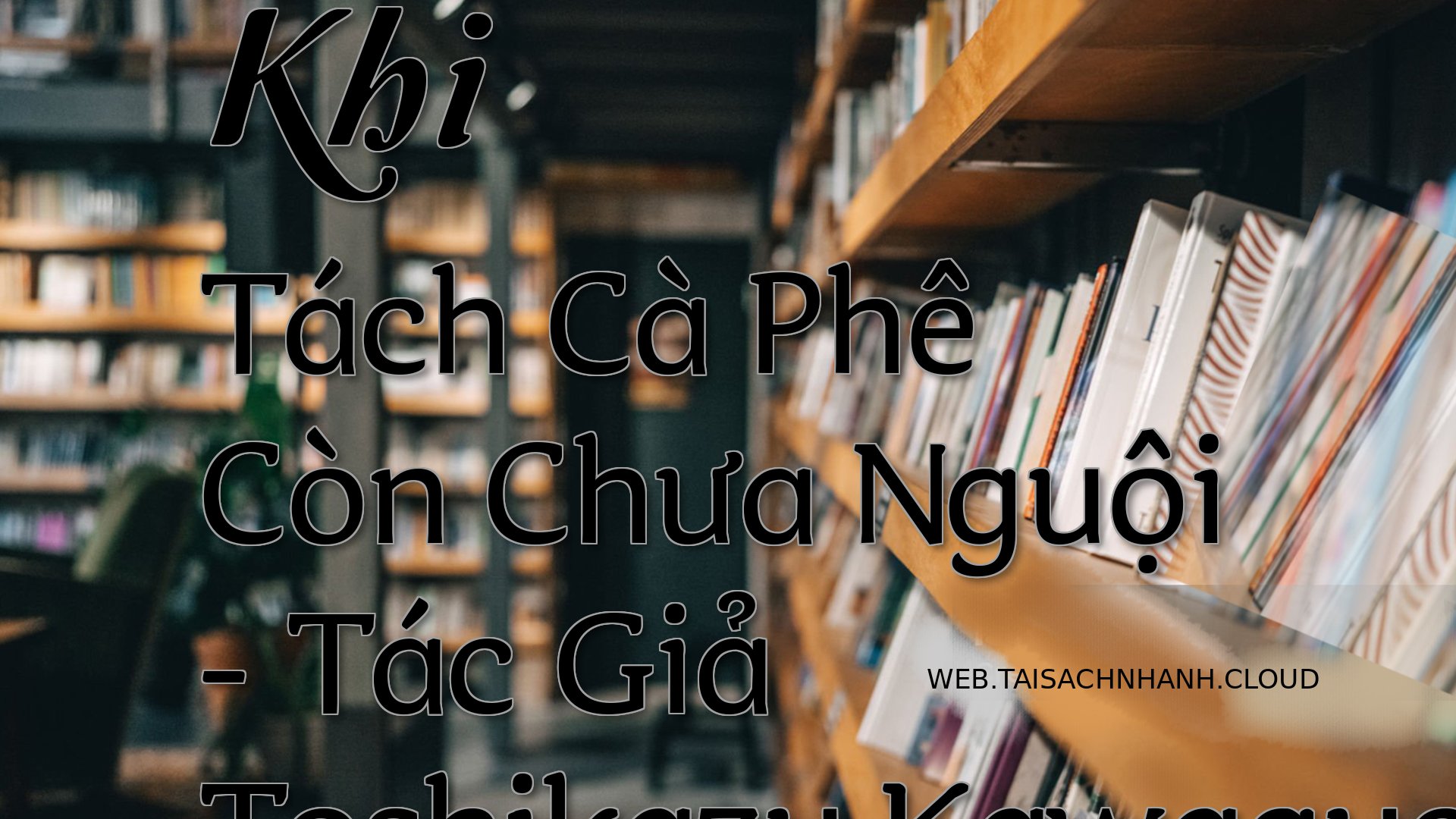 Cover Khi Tach Ca Phe Con .jpg