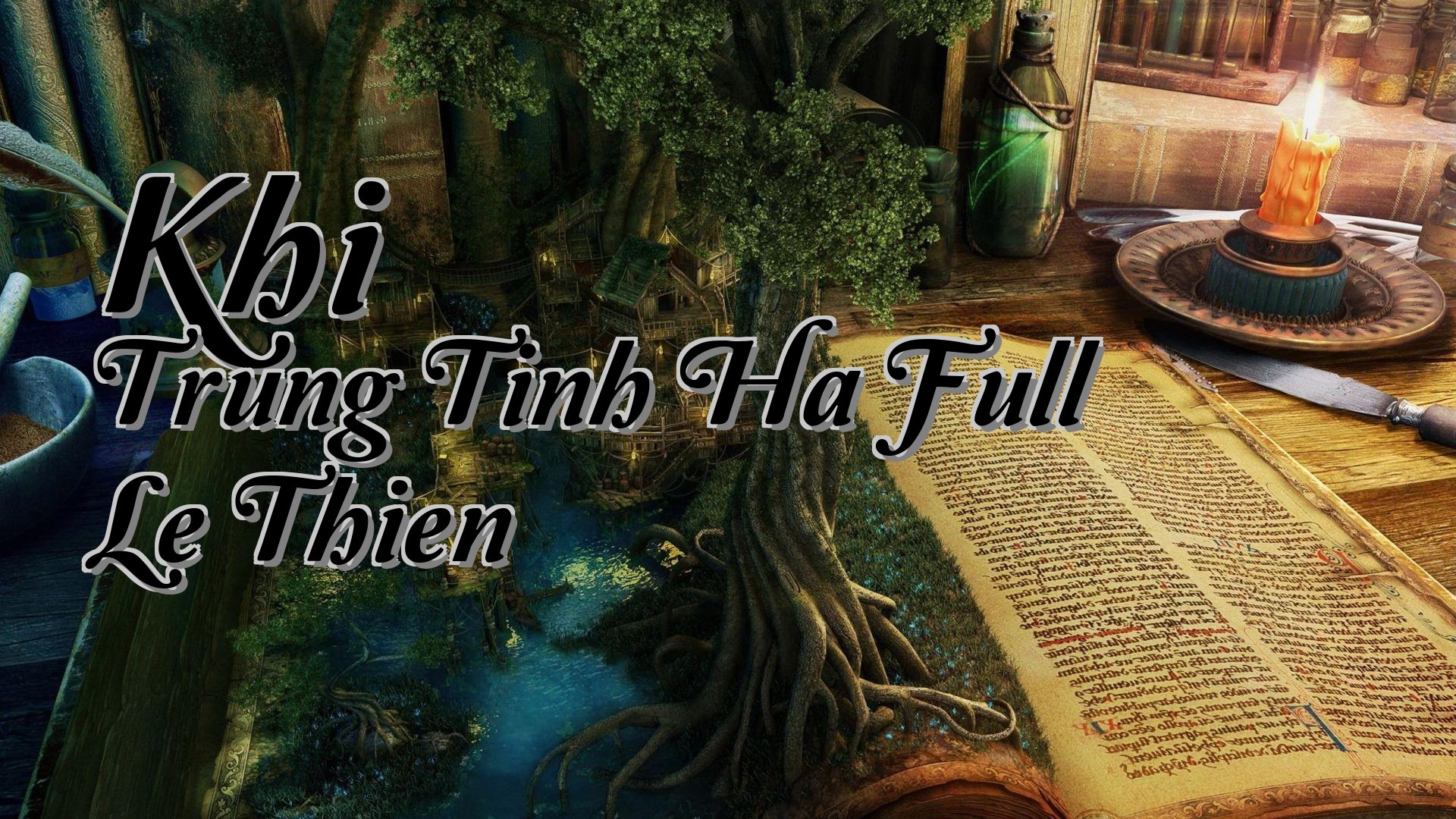 cover-Khi Trung Tinh Ha Full Le Thien