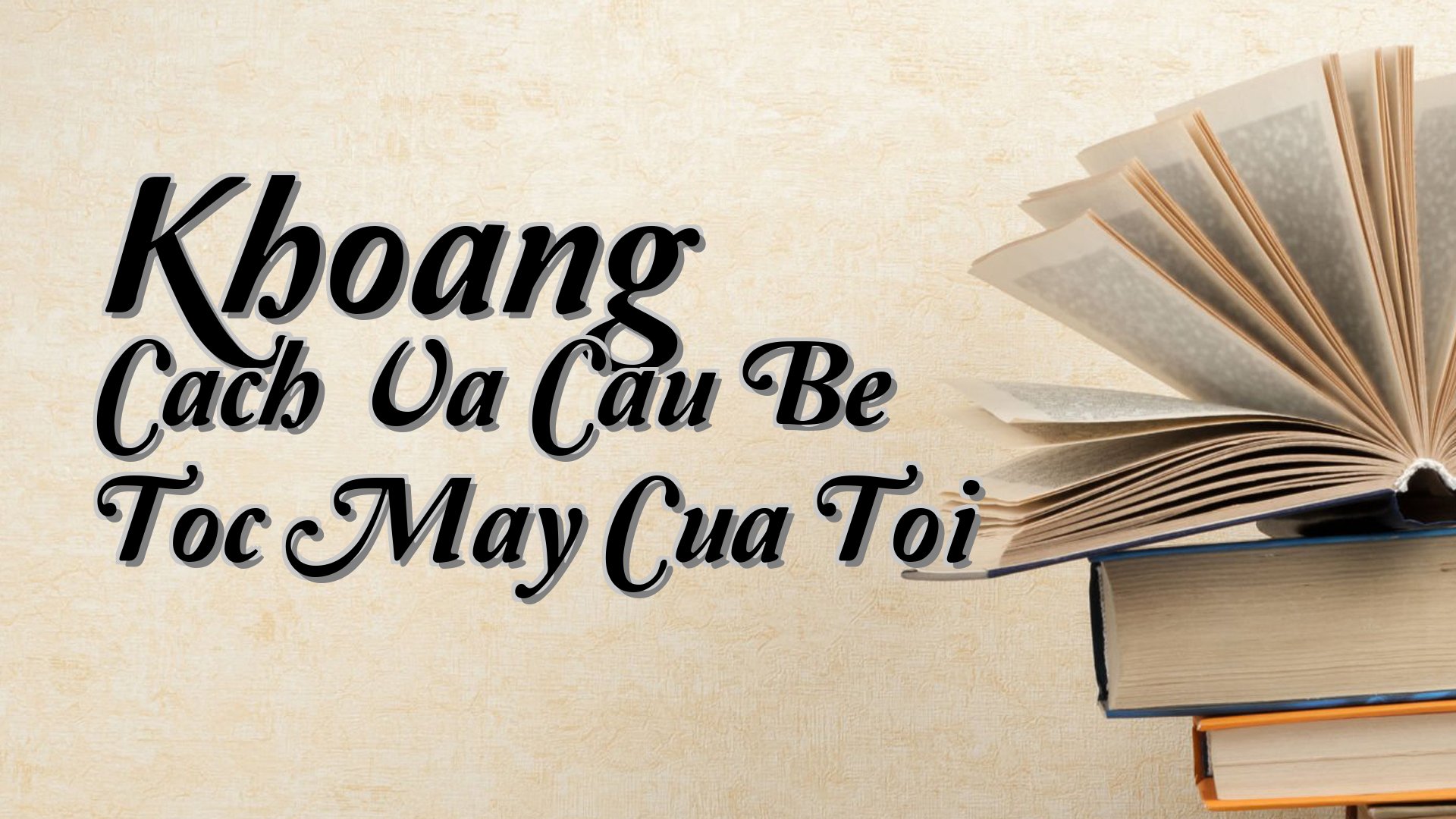 cover-Khoang Cach Va Cau Be Toc May Cua Toi