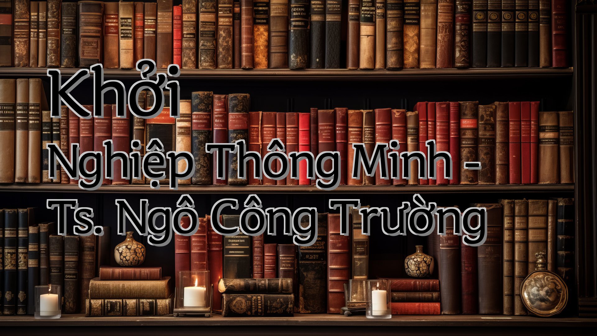 cover-Khởi Nghiệp Thông Minh - Ts. Ngô Công Trường