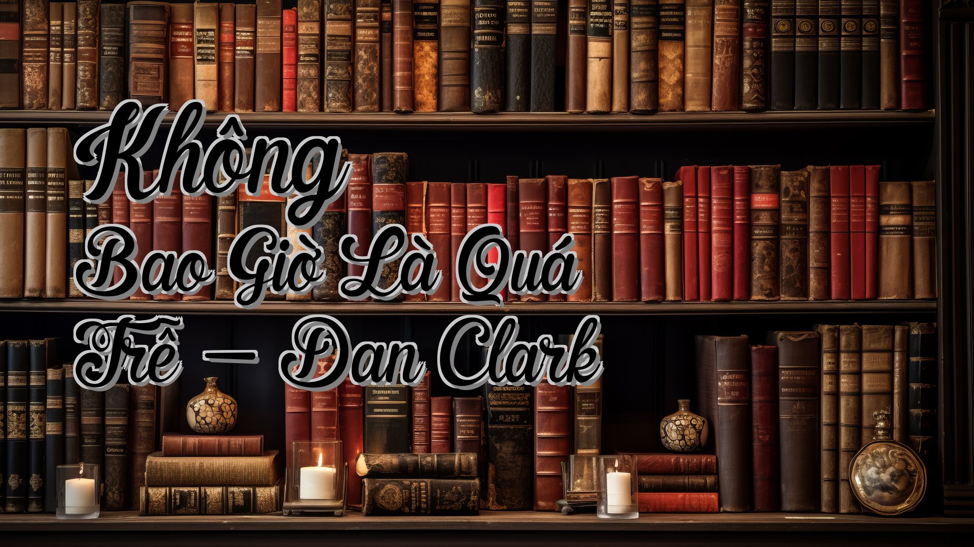 cover-Không Bao Giờ Là Quá Trễ - Dan Clark