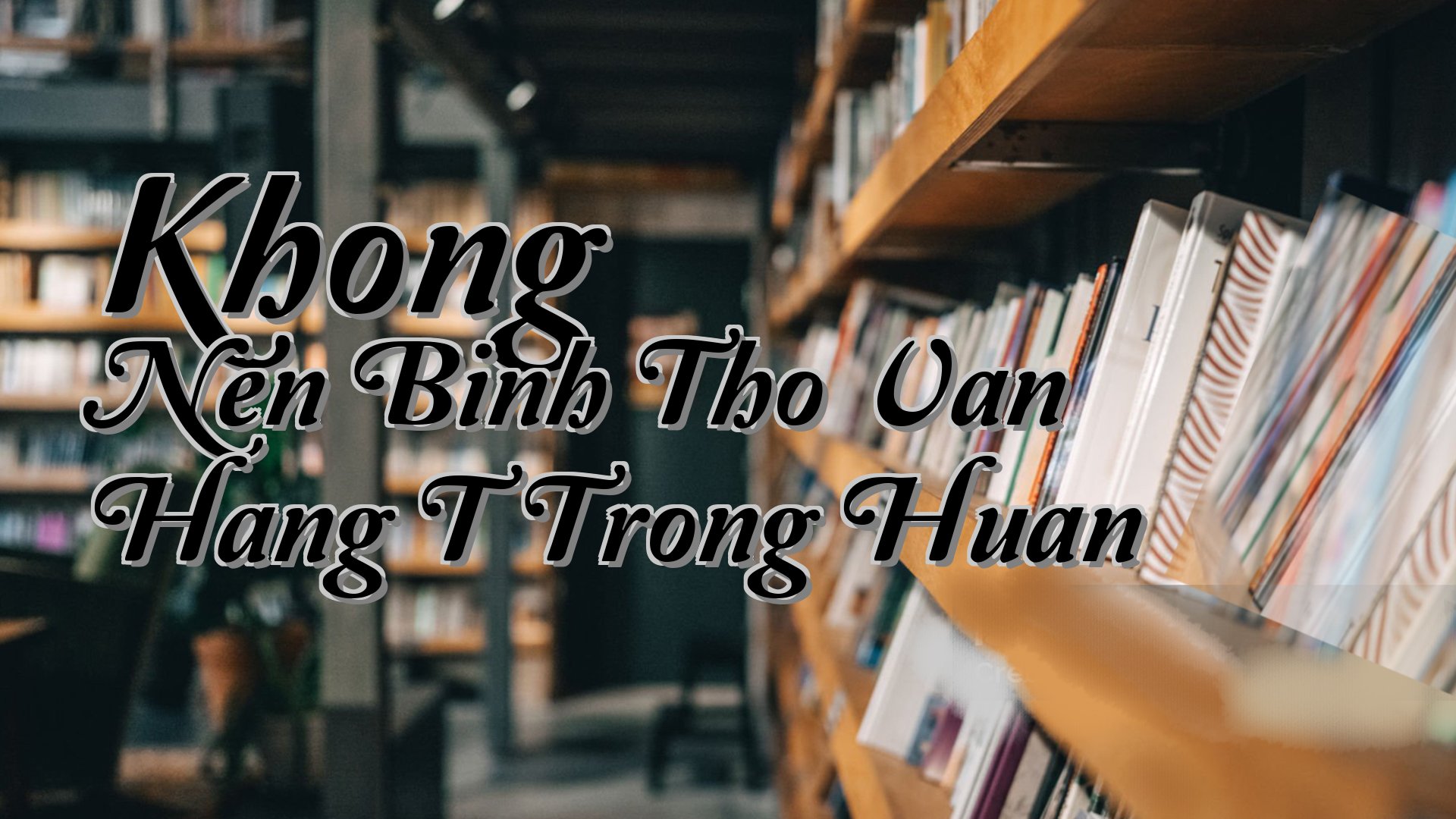 cover-Khong Nen Binh Tho Van Hang T Trong Huan