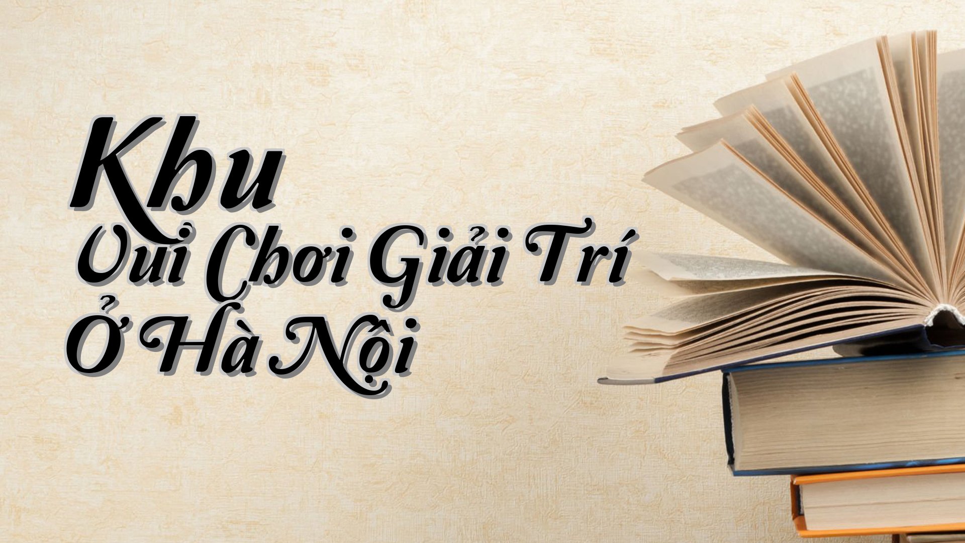 cover-Khu Vui Chơi Giải Trí Ở Hà Nội