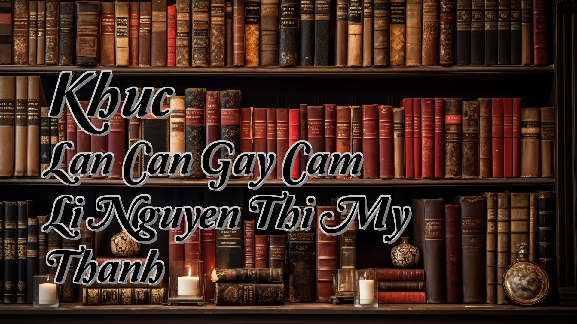 cover-Khuc Lan Can Gay Cam Li Nguyen Thi My Thanh