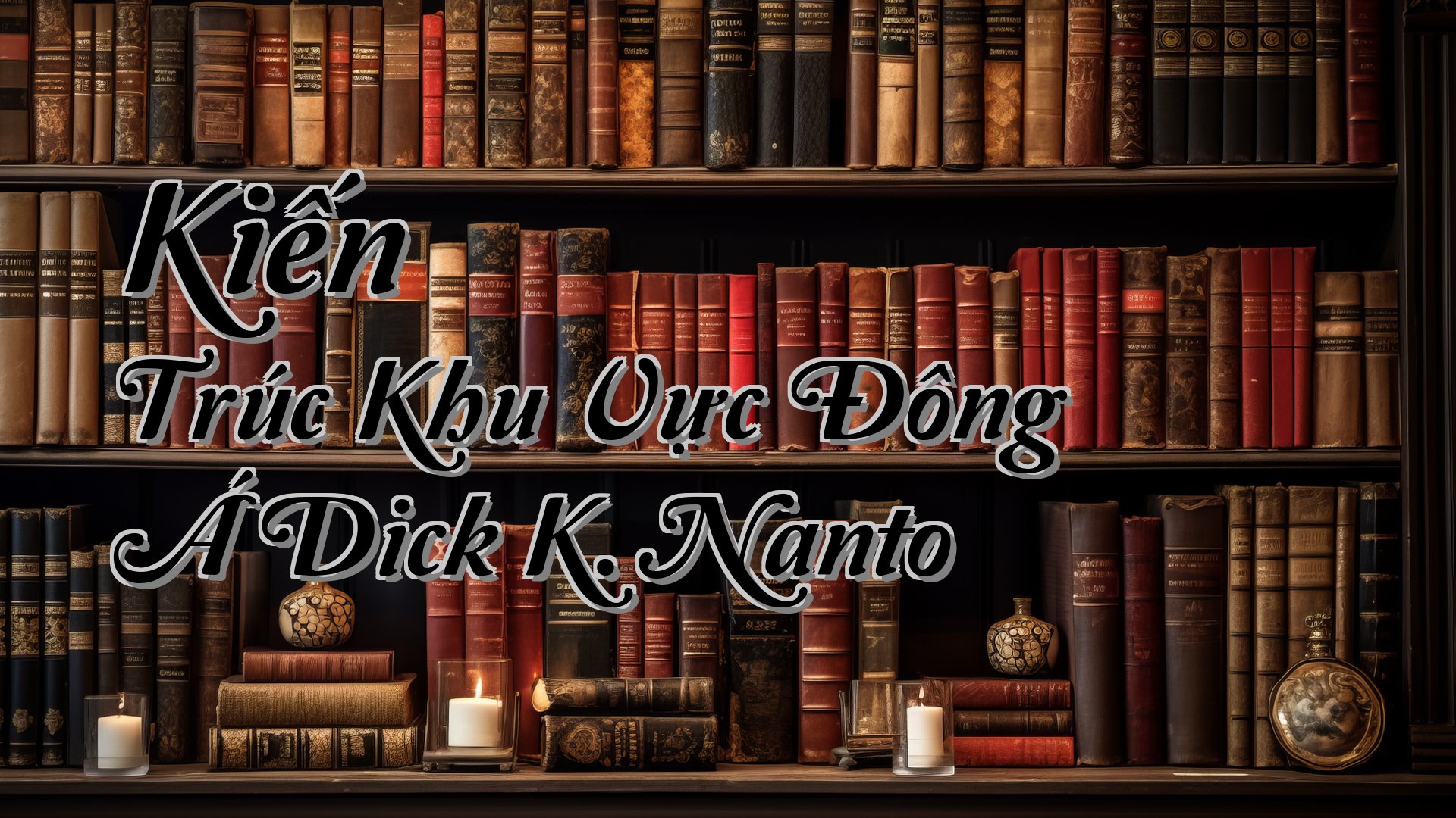 cover-Kiến Trúc Khu Vực Đông Á Dick K. Nanto