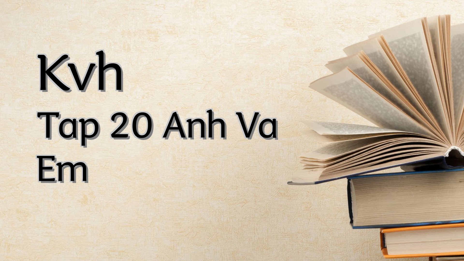 Cover image for Kvh Tap 20 Anh Va Em
