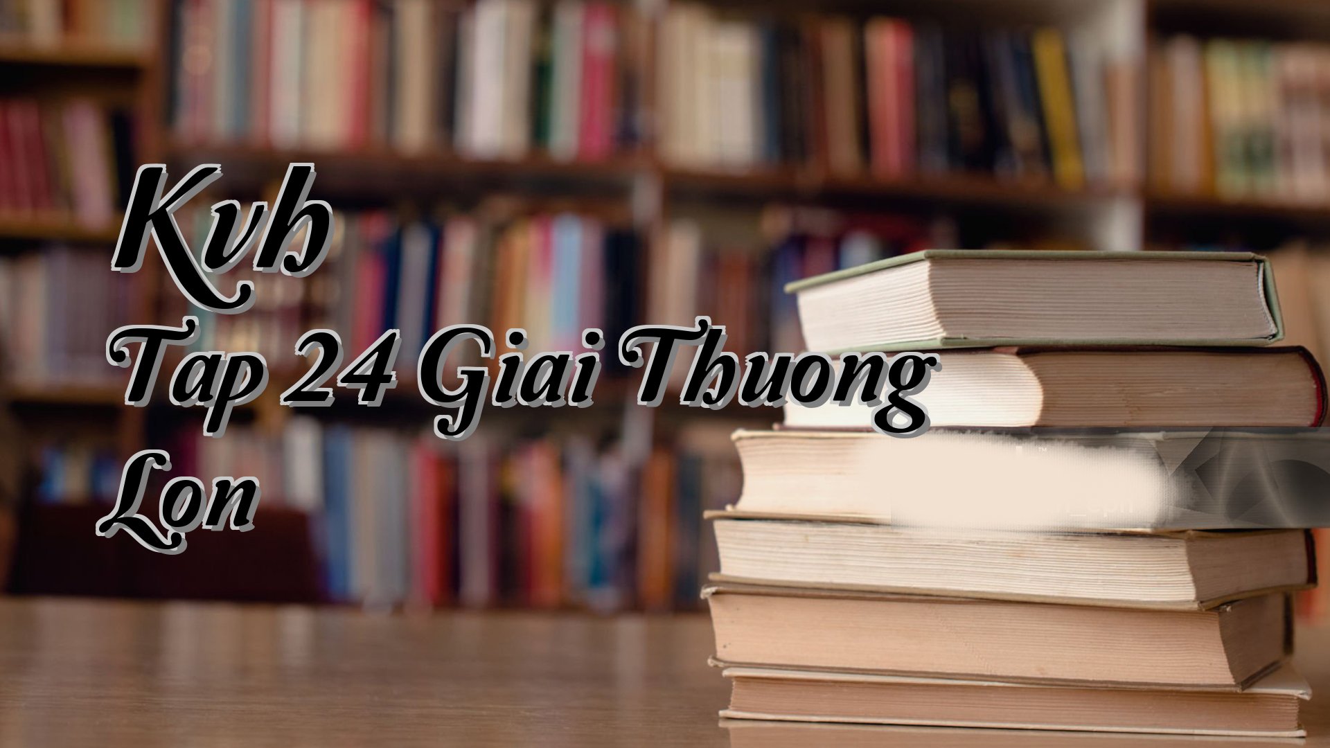 cover-Kvh Tap 24 Giai Thuong Lon