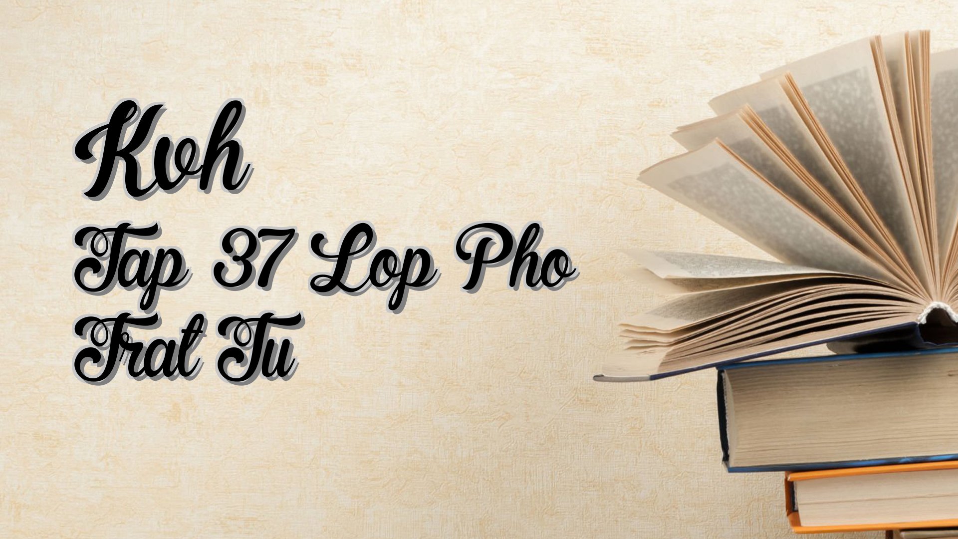 cover-Kvh Tap 37 Lop Pho Trat Tu