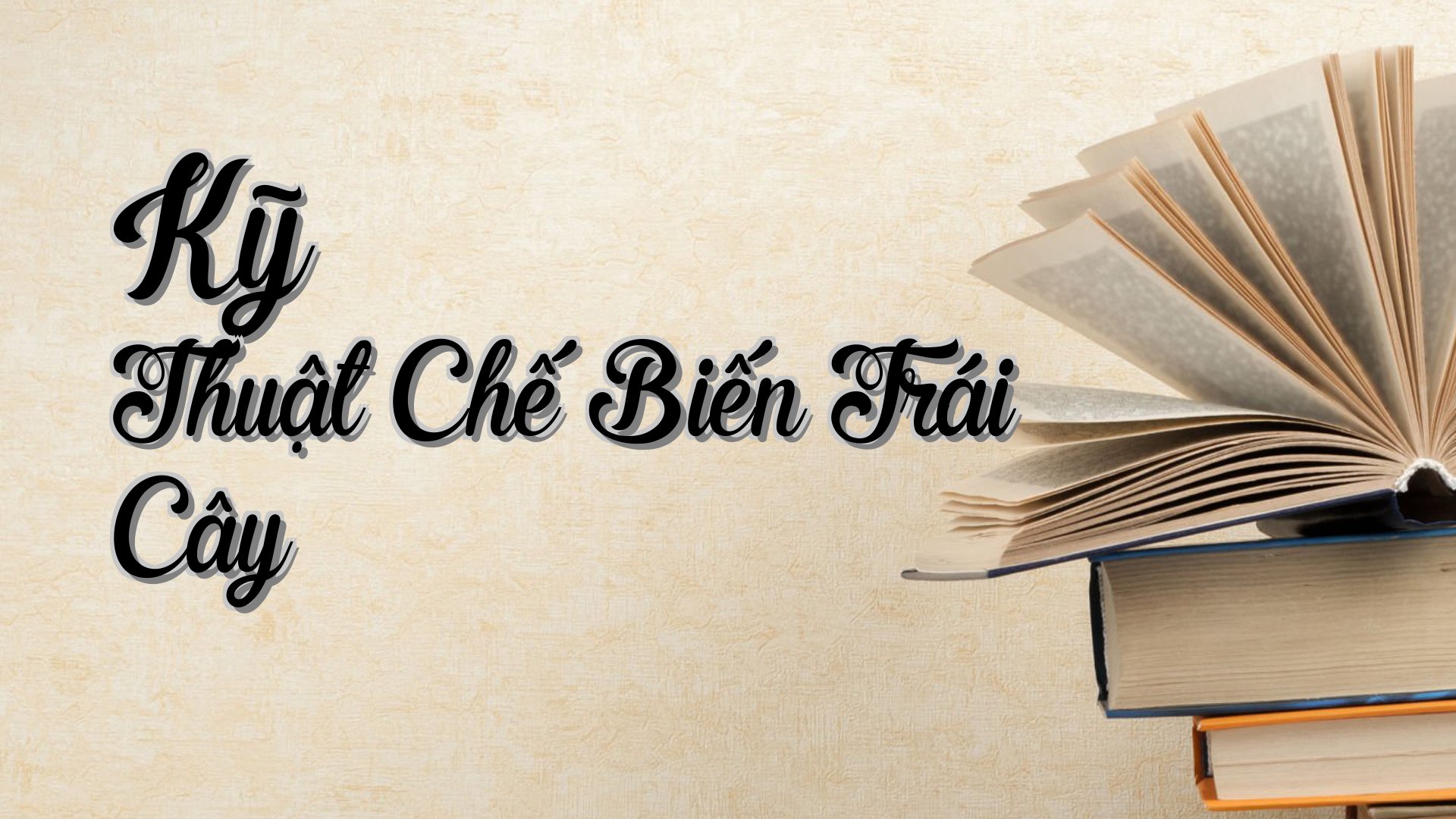 cover-Kỹ Thuật Chế Biến Trái Cây