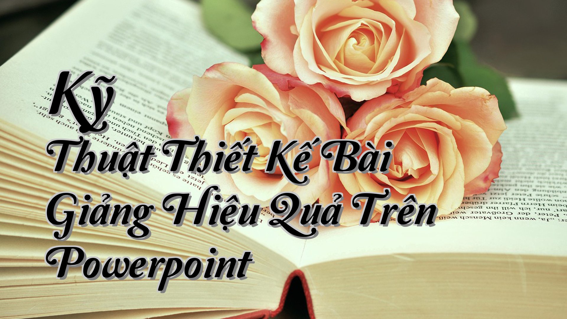 cover-Kỹ Thuật Thiết Kế Bài Giảng Hiệu Quả Trên Powerpoint