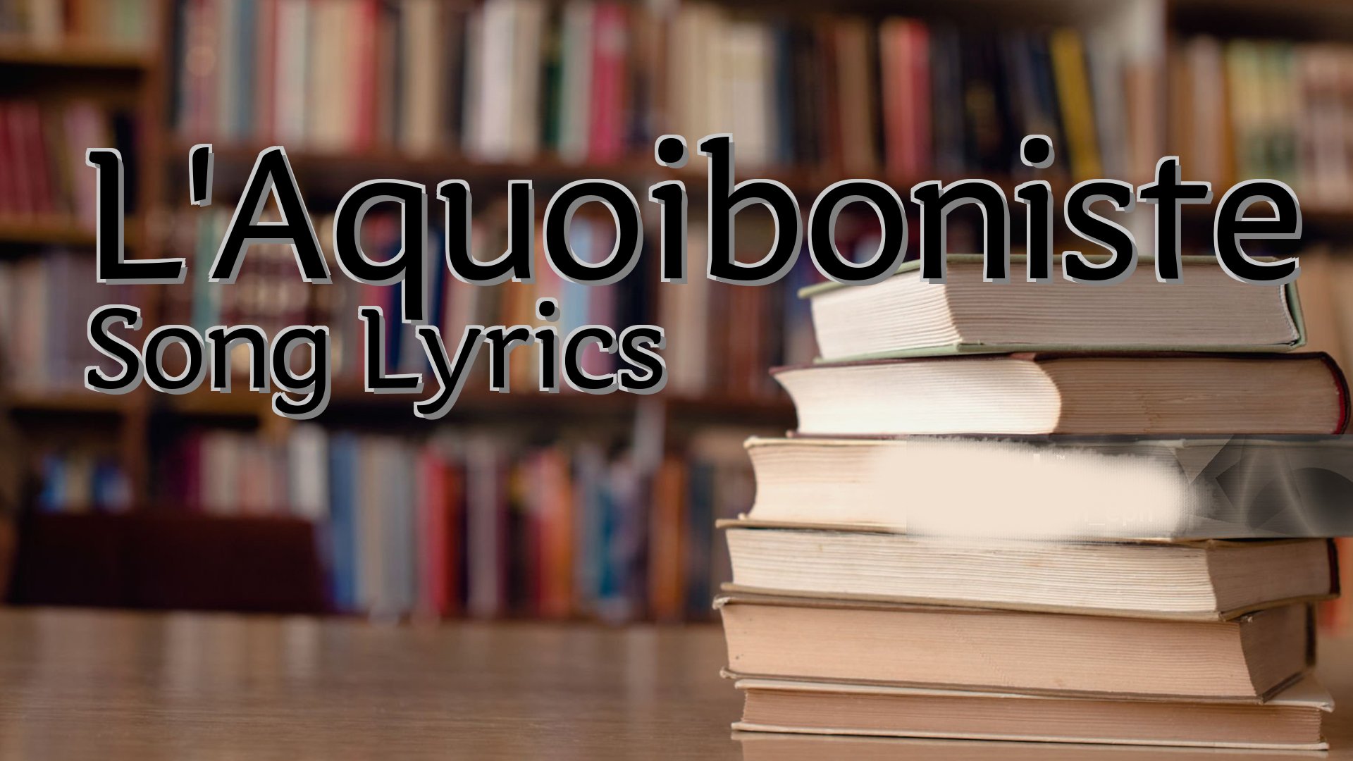 cover-L'Aquoiboniste Song Lyrics