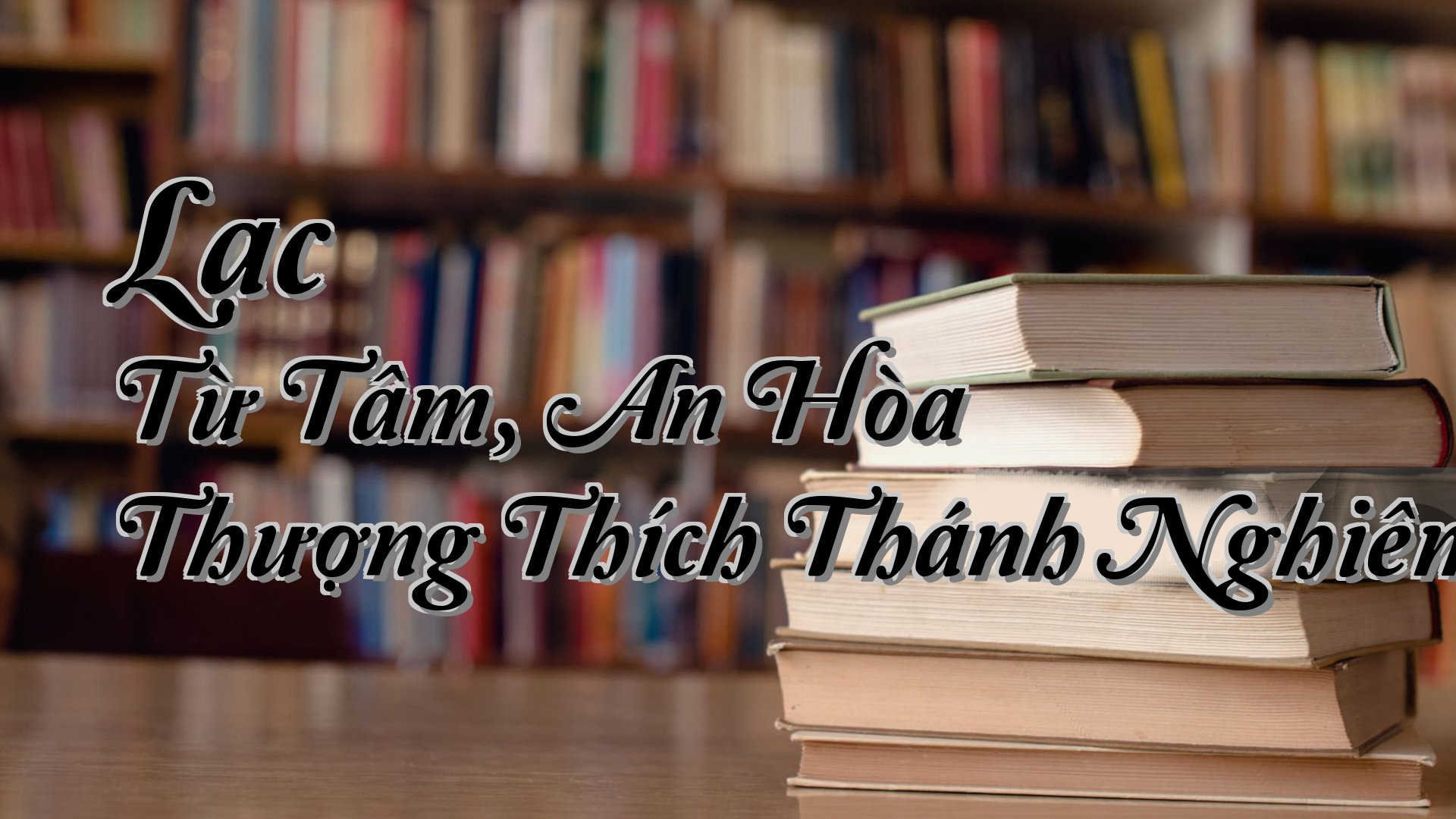 cover-Lạc Từ Tâm, An Hòa Thượng Thích Thánh Nghiêm
