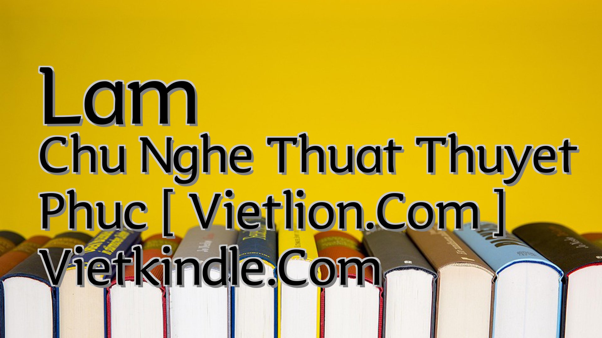 cover-Lam Chu Nghe Thuat Thuyet Phuc [ Vietlion.Com ] Vietkindle.Com