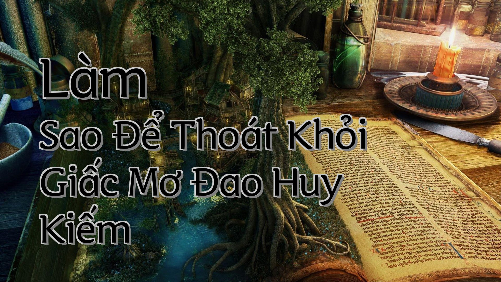 cover-Làm Sao Để Thoát Khỏi Giấc Mơ Đao Huy Kiếm