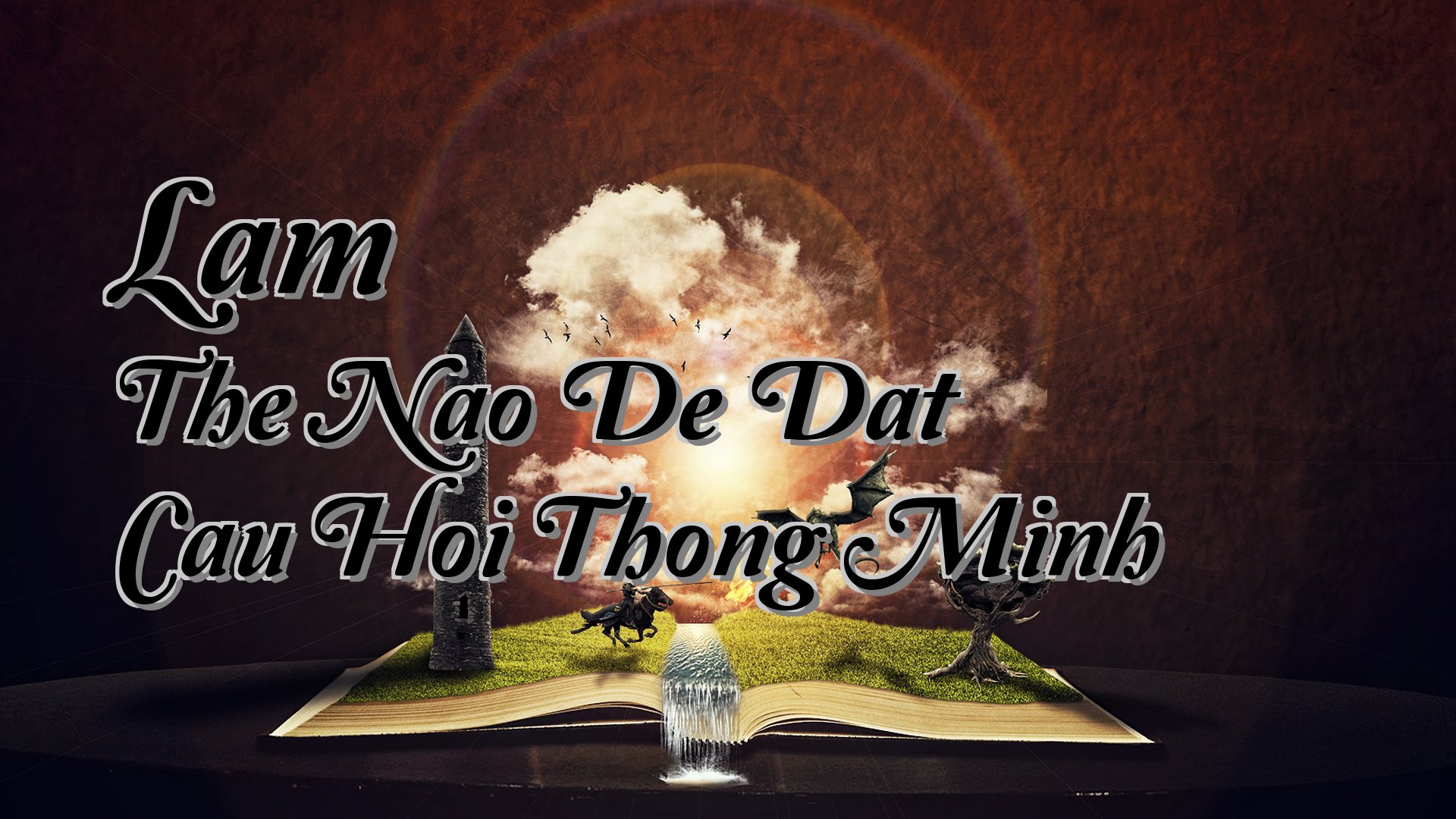 cover-Lam The Nao De Dat Cau Hoi Thong Minh