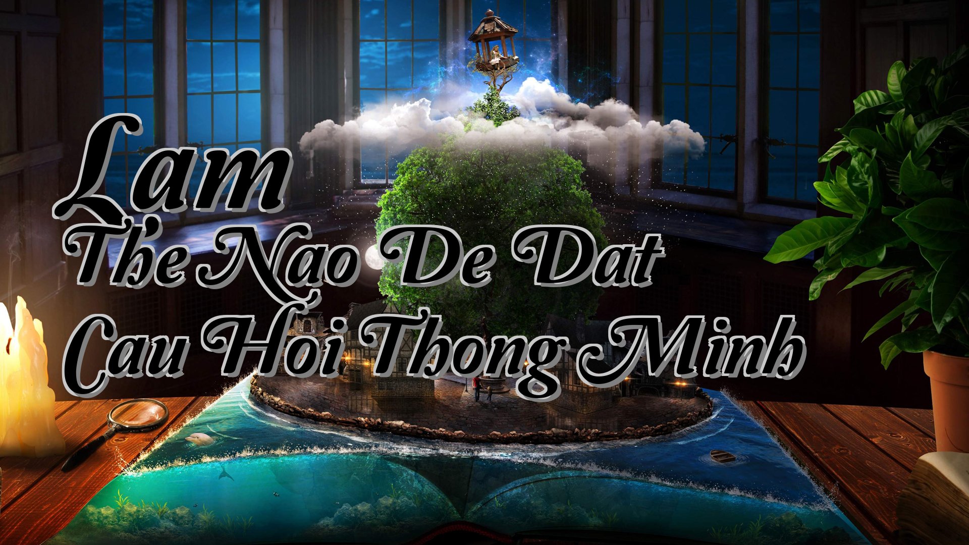 cover-Lam The Nao De Dat Cau Hoi Thong Minh