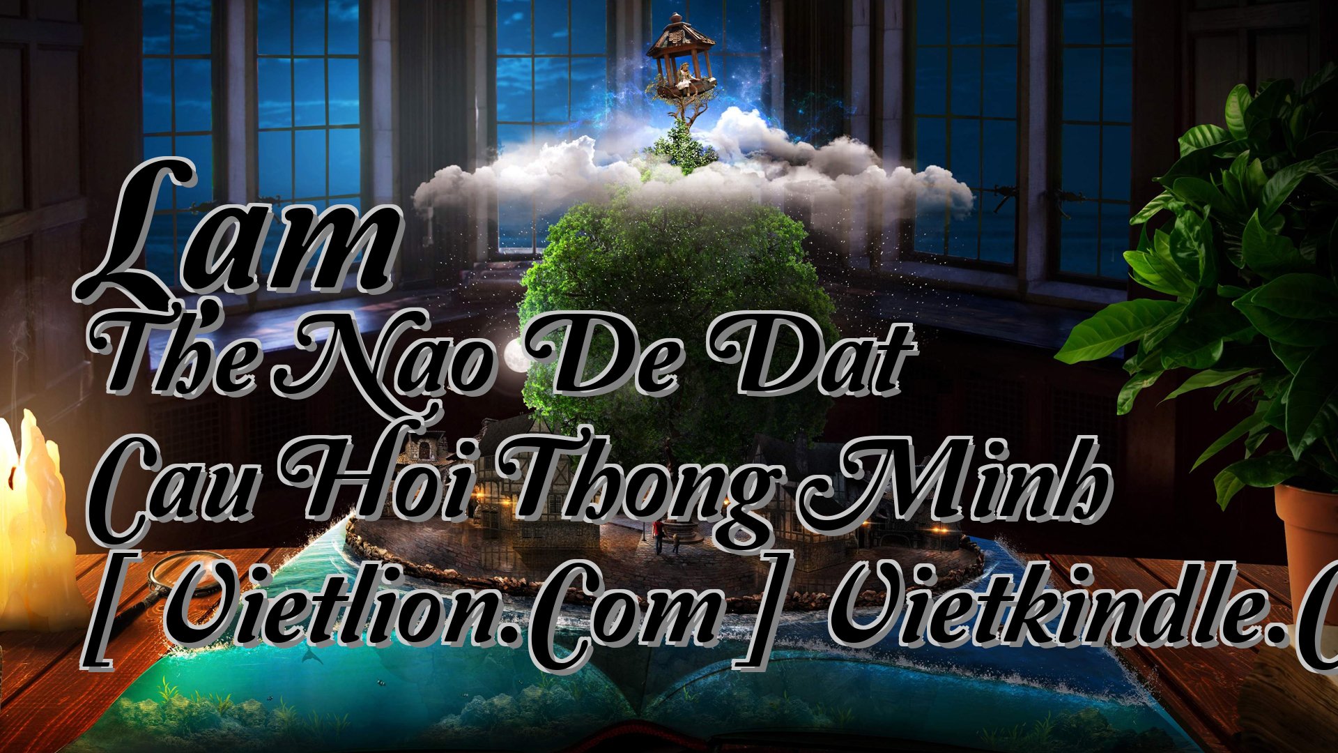 cover-Lam The Nao De Dat Cau Hoi Thong Minh [ Vietlion.Com ] Vietkindle.Com