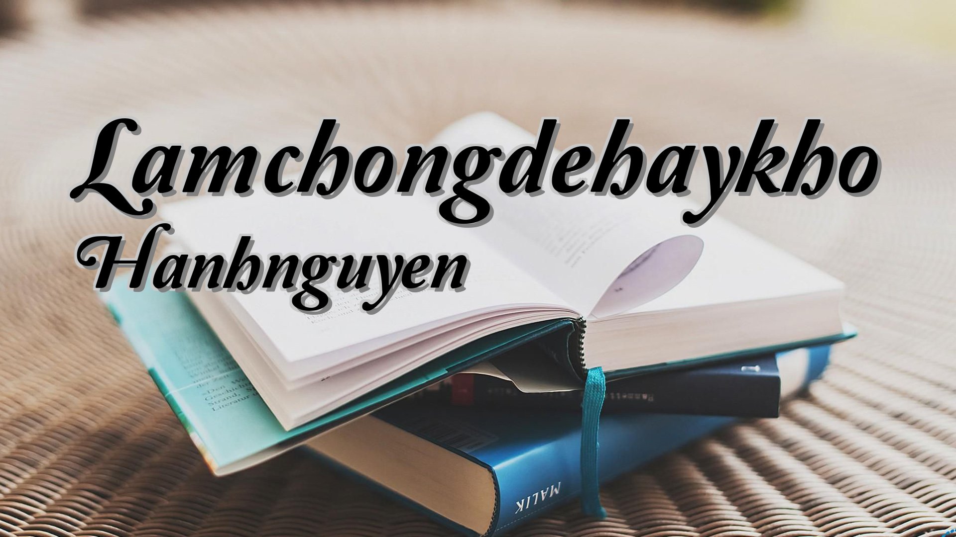 Cover image for Lamchongdehaykho Hanhnguyen