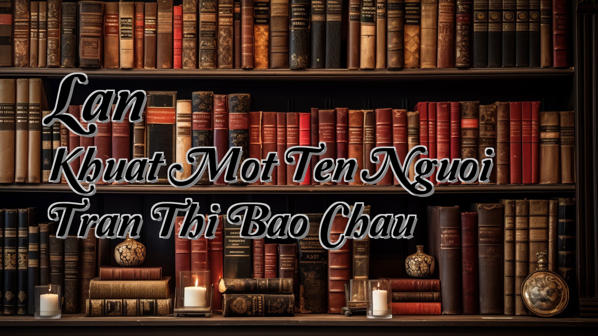 Cover image for Lan Khuat Mot Ten Nguoi Tran Thi Bao Chau