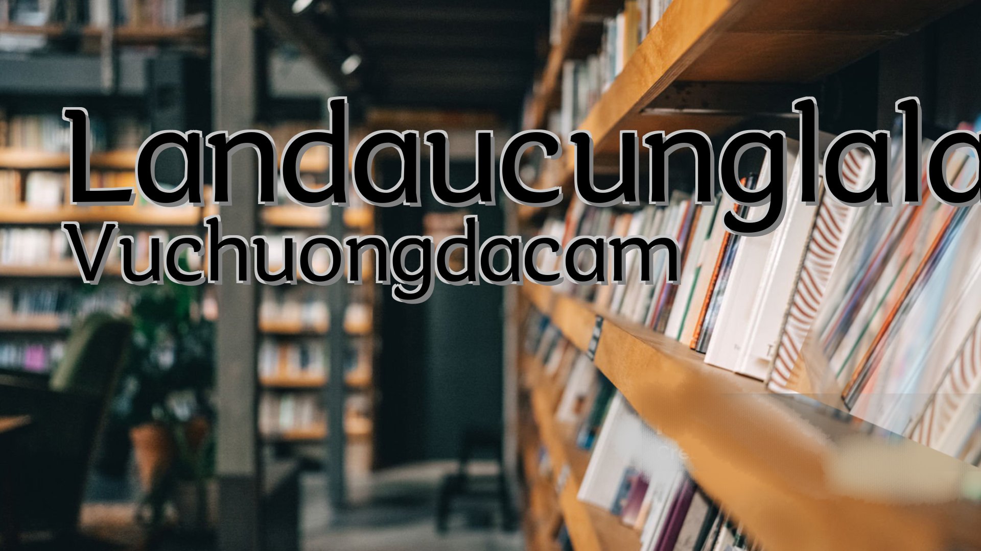 cover-Landaucunglalancuoi Vuchuongdacam