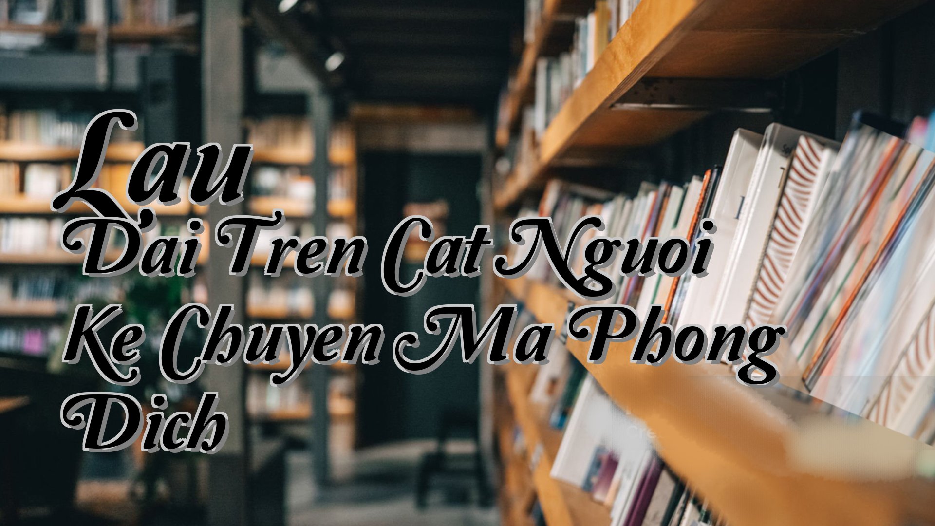 cover-Lau Dai Tren Cat Nguoi Ke Chuyen Ma Phong Dich