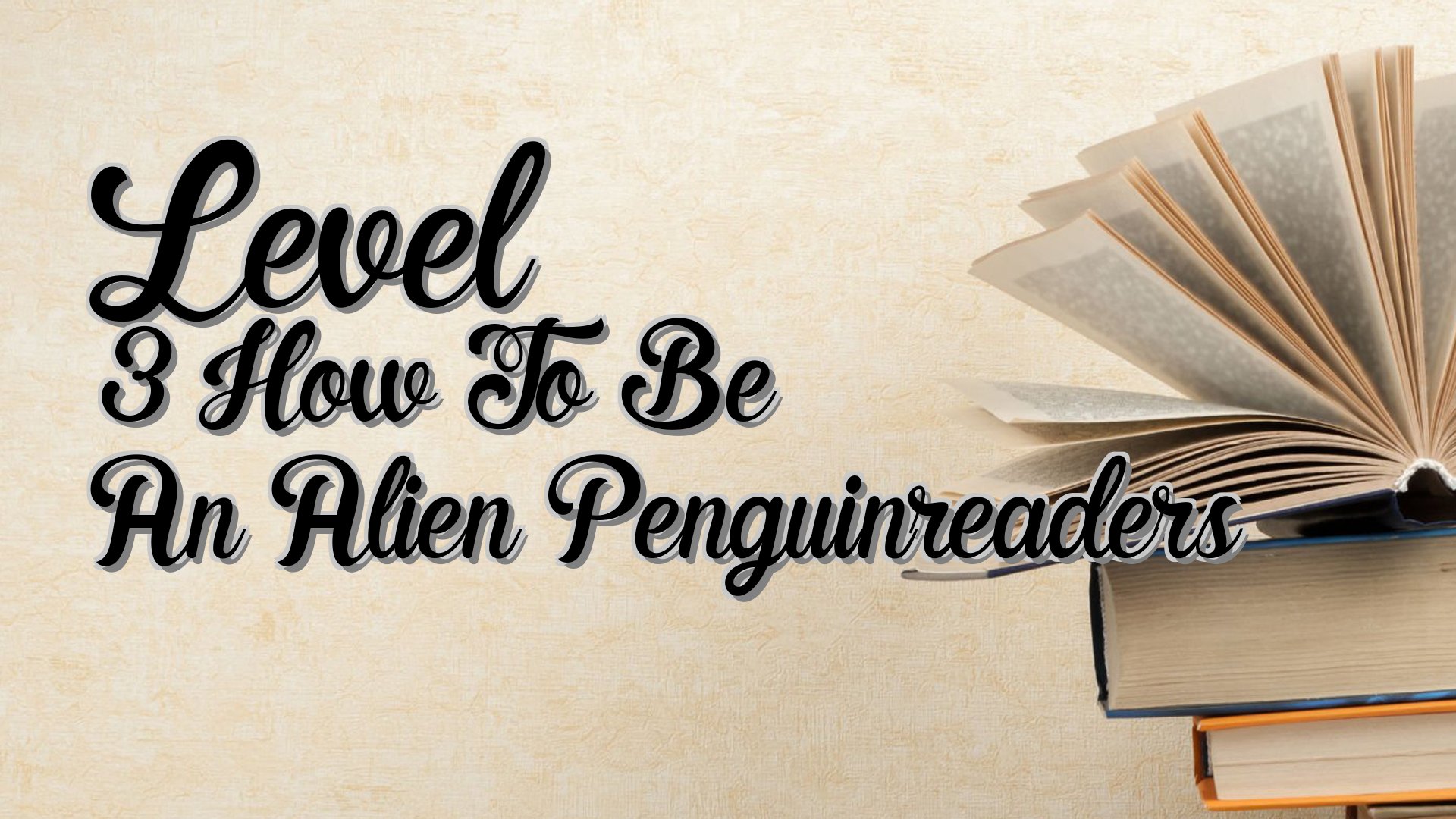 cover-Level 3 How To Be An Alien Penguinreaders