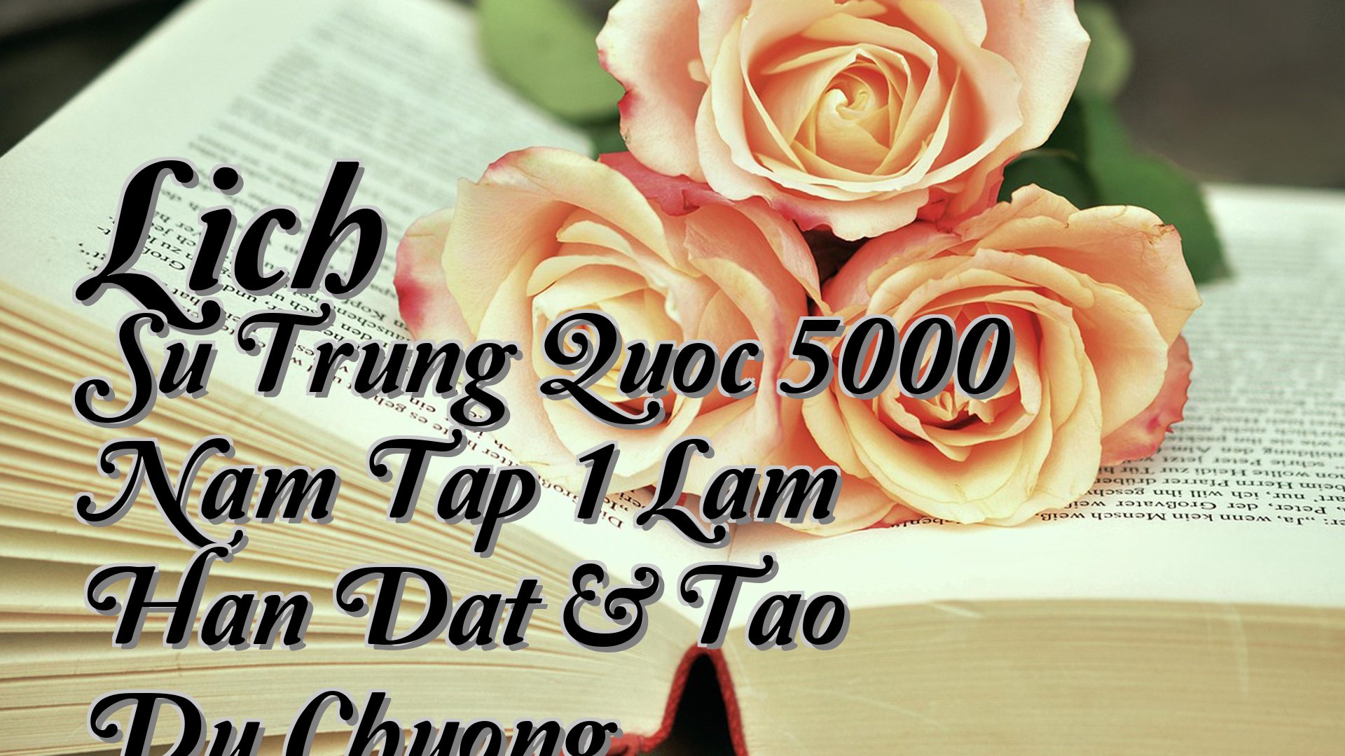 cover-Lich Su Trung Quoc 5000 Nam Tap 1 Lam Han Dat & Tao Du Chuong