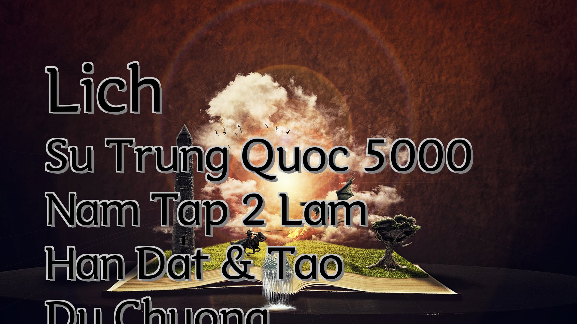 cover-Lich Su Trung Quoc 5000 Nam Tap 2 Lam Han Dat & Tao Du Chuong