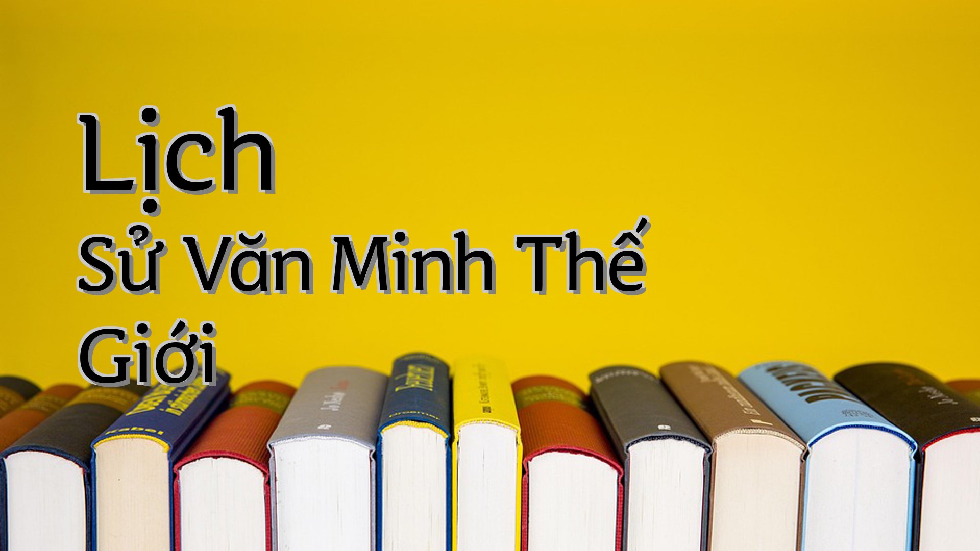 cover-Lịch Sử Văn Minh Thế Giới