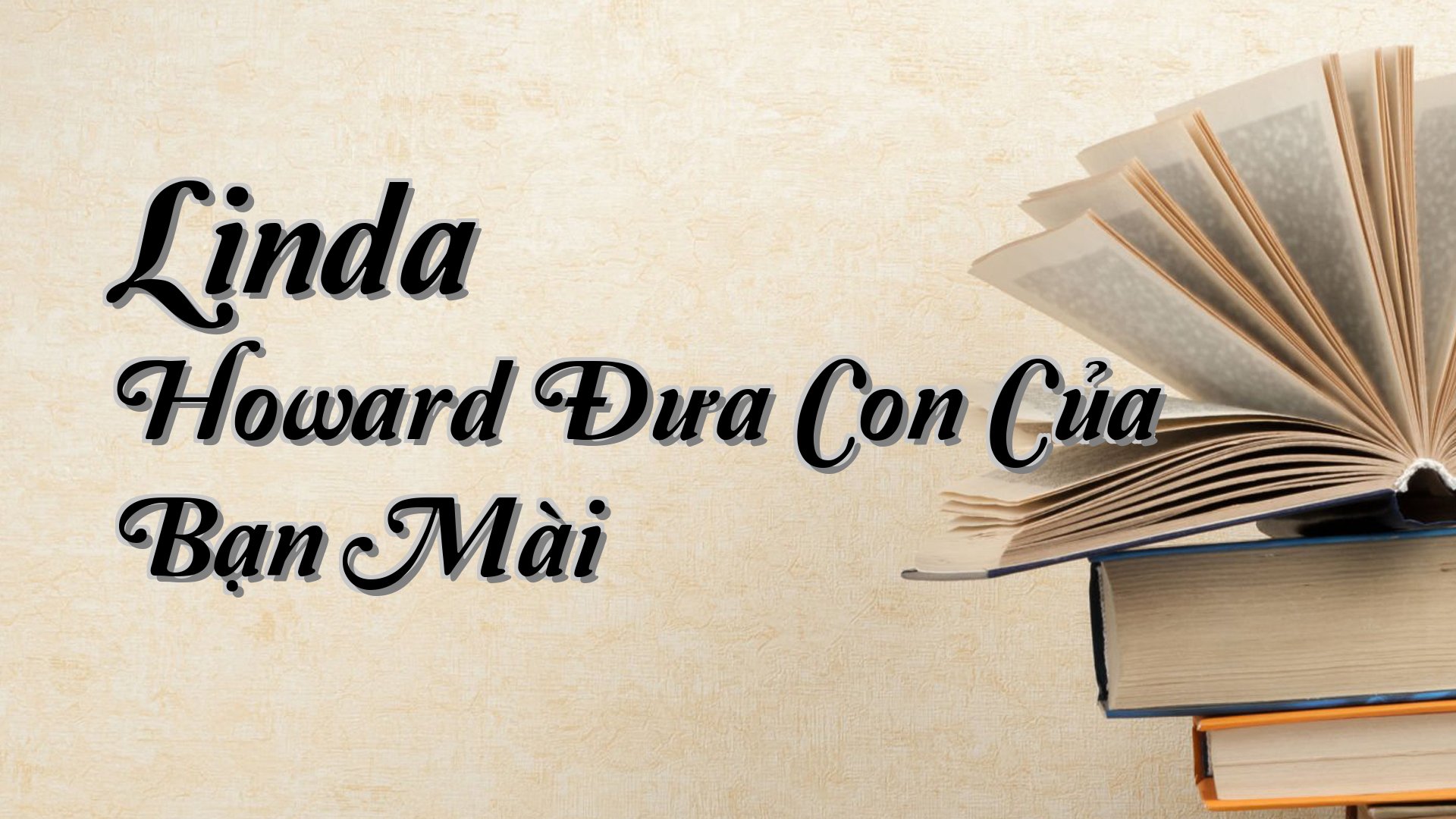 cover-Linda Howard Đưa Con Của Bạn Mài
