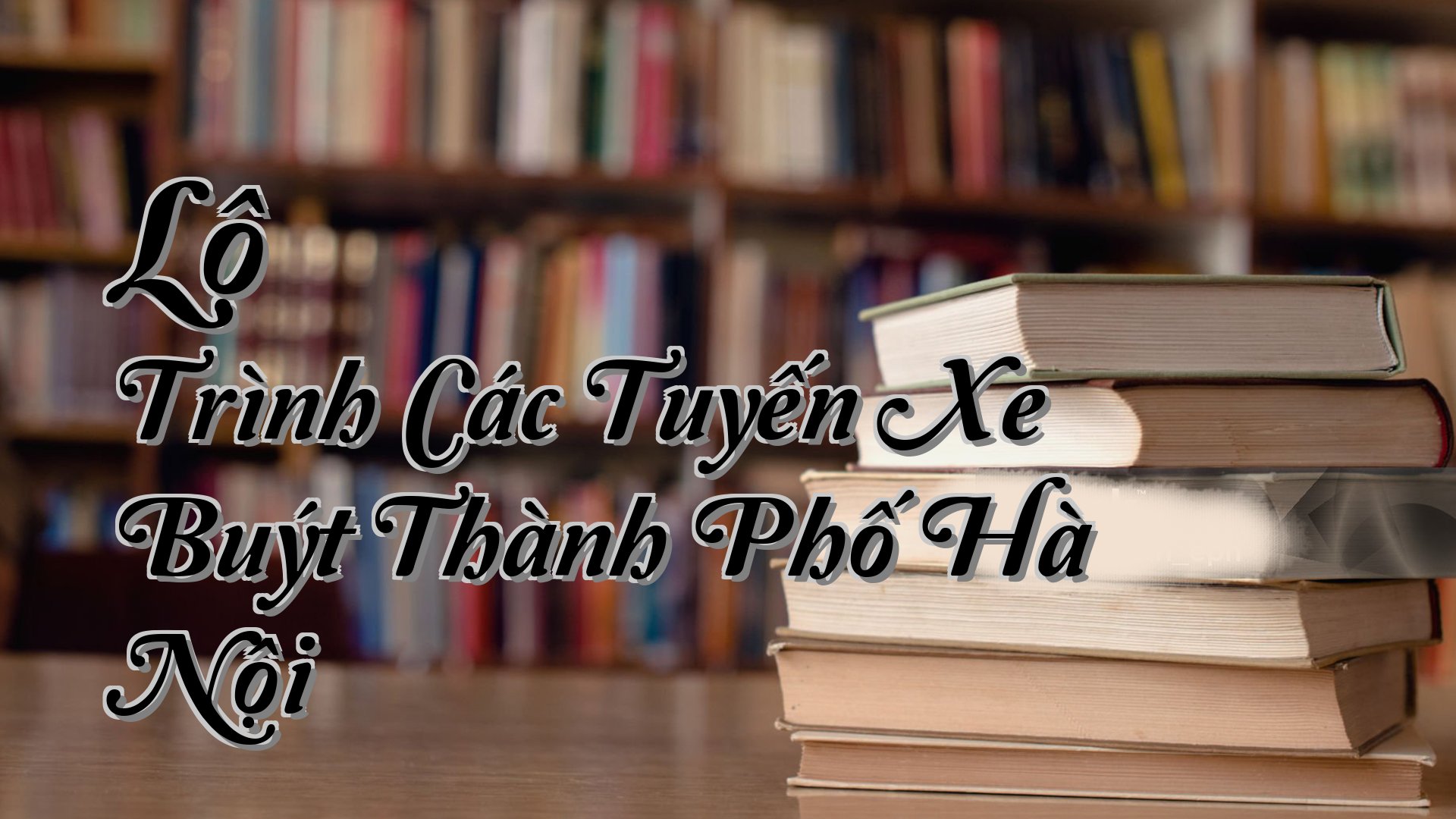 cover-Lộ Trình Các Tuyến Xe Buýt Thành Phố Hà Nội